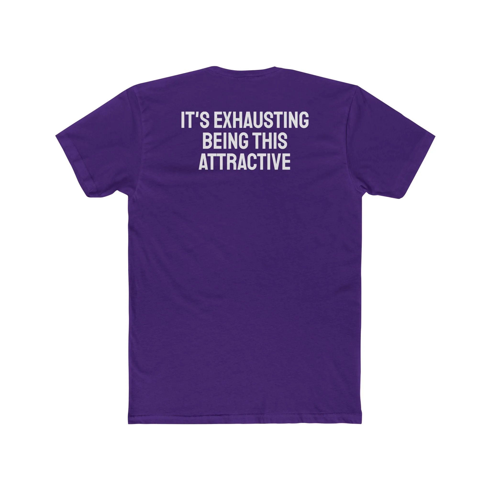 It's Exhausting Being This Attractive - Unisex Cotton Crew Tee