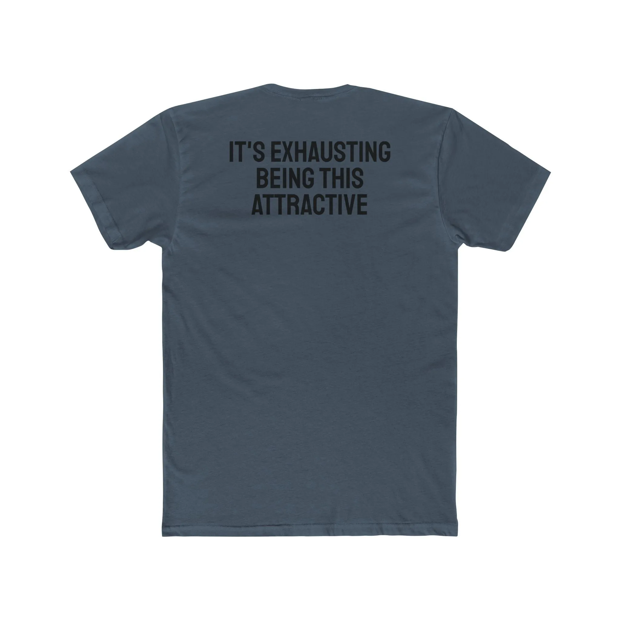 It's Exhausting Being This Attractive - Unisex Cotton Crew Tee