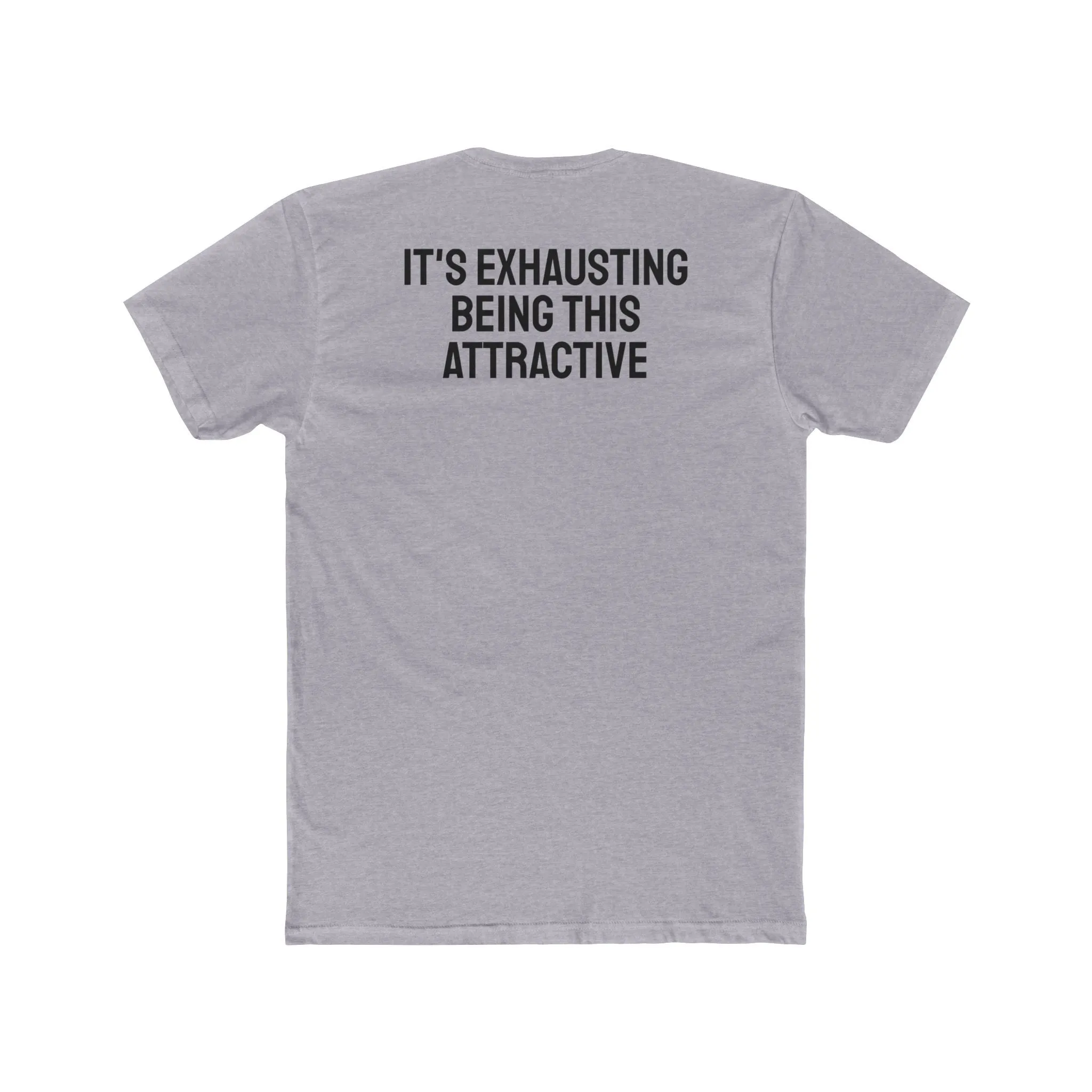 It's Exhausting Being This Attractive - Unisex Cotton Crew Tee