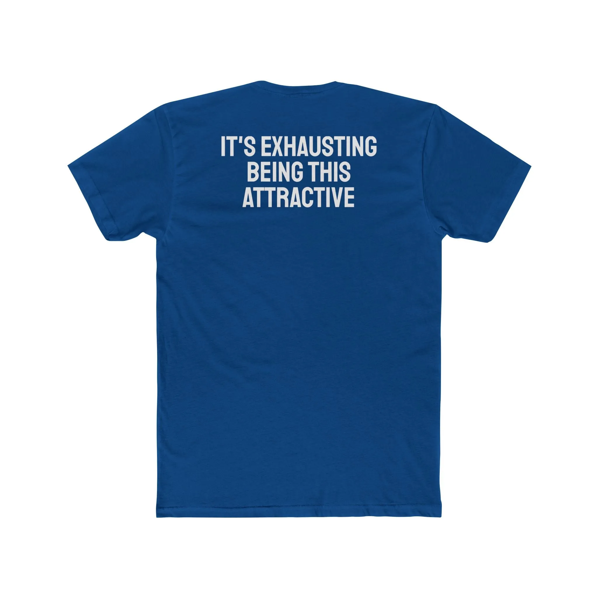 It's Exhausting Being This Attractive - Unisex Cotton Crew Tee