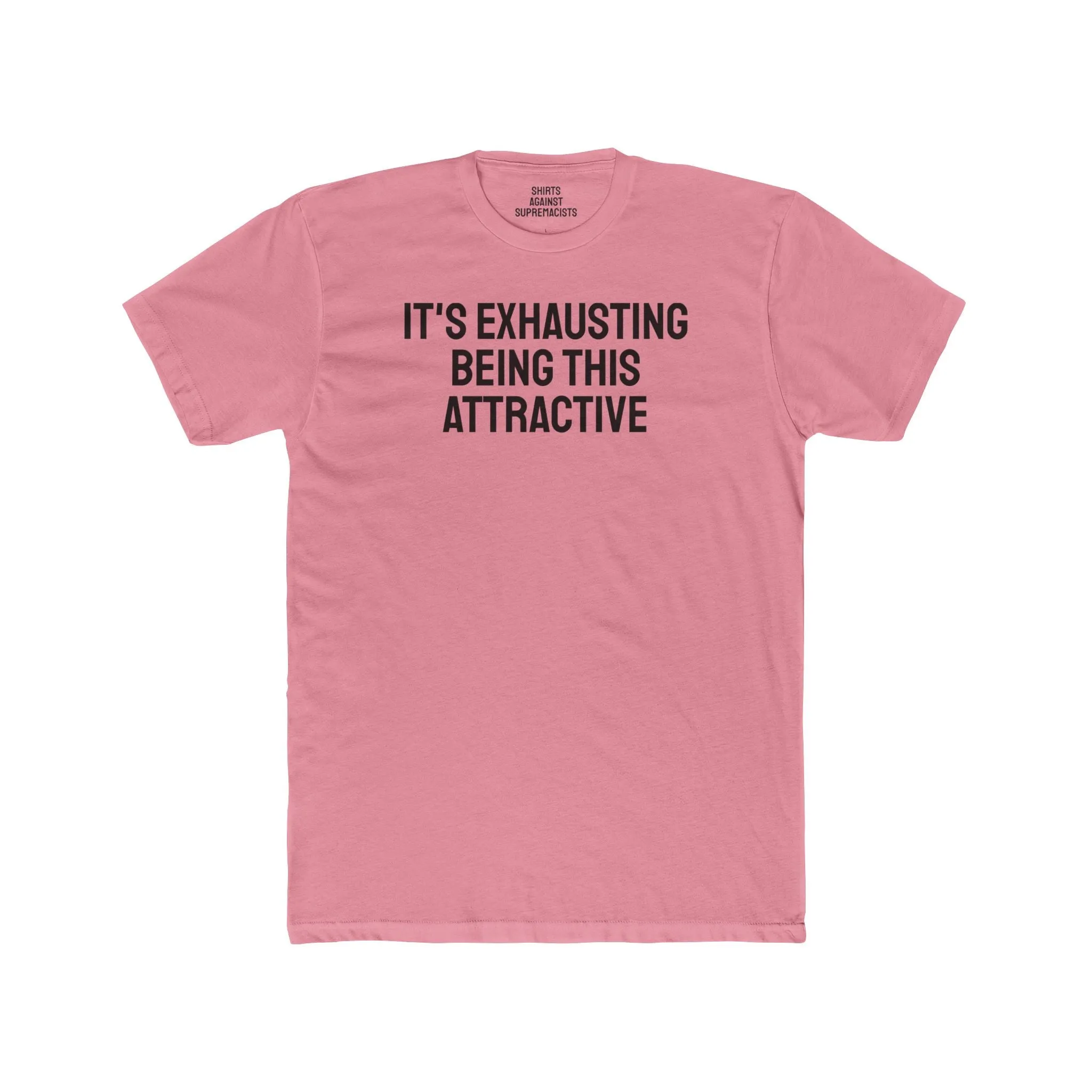 It's Exhausting Being This Attractive - Unisex Cotton Crew Tee