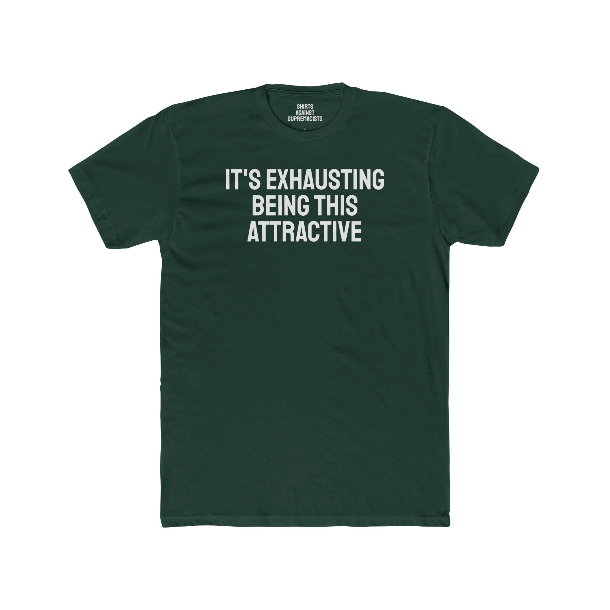 It's Exhausting Being This Attractive - Unisex Cotton Crew Tee