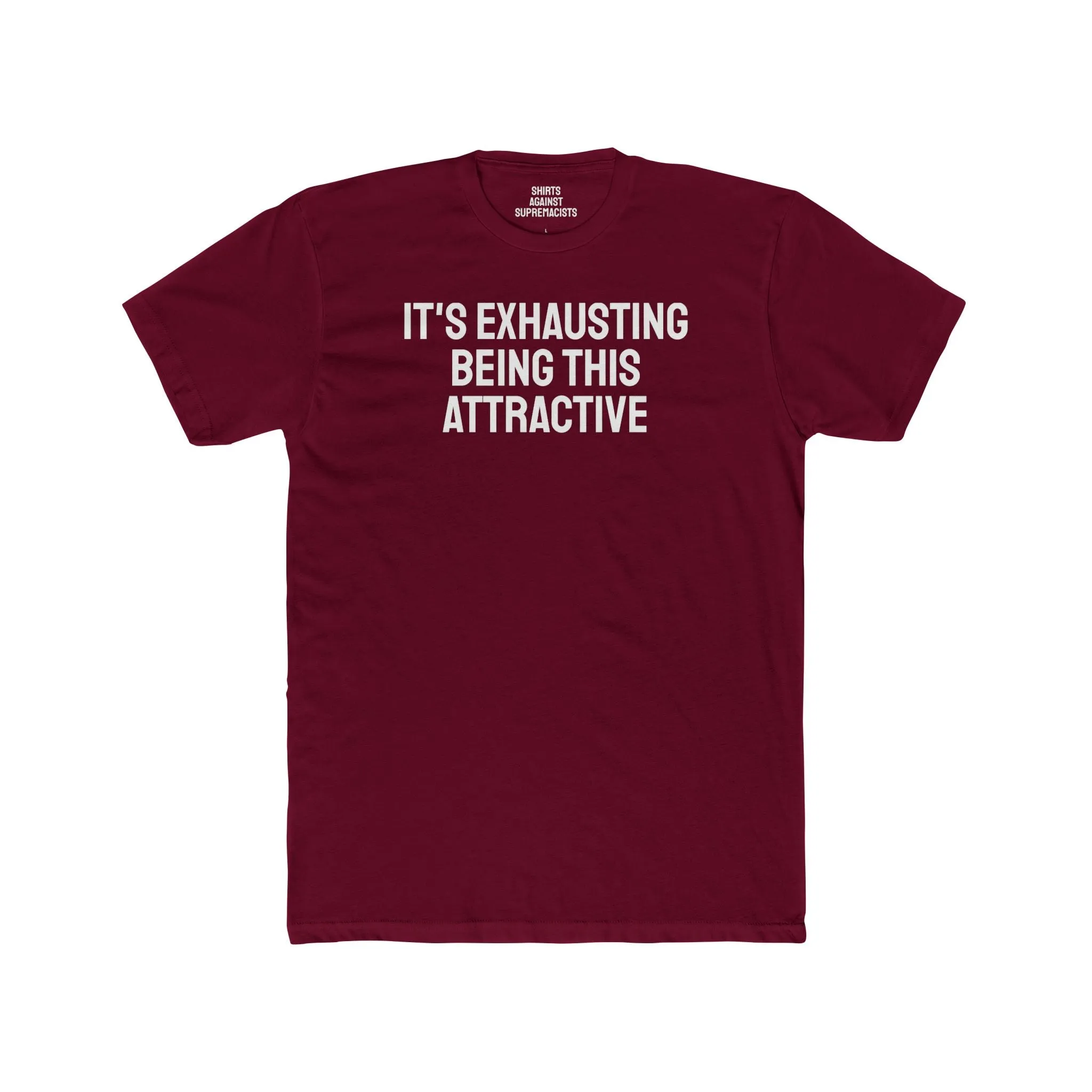It's Exhausting Being This Attractive - Unisex Cotton Crew Tee