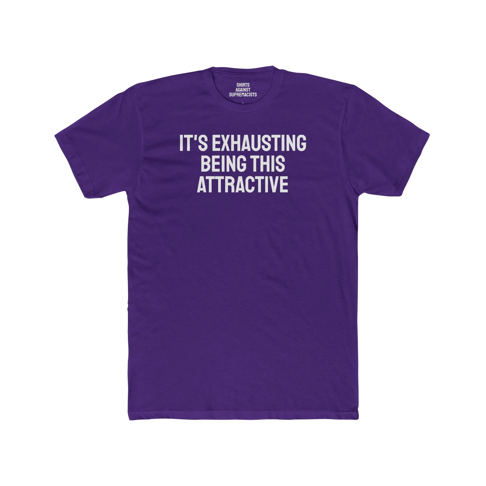 It's Exhausting Being This Attractive - Unisex Cotton Crew Tee