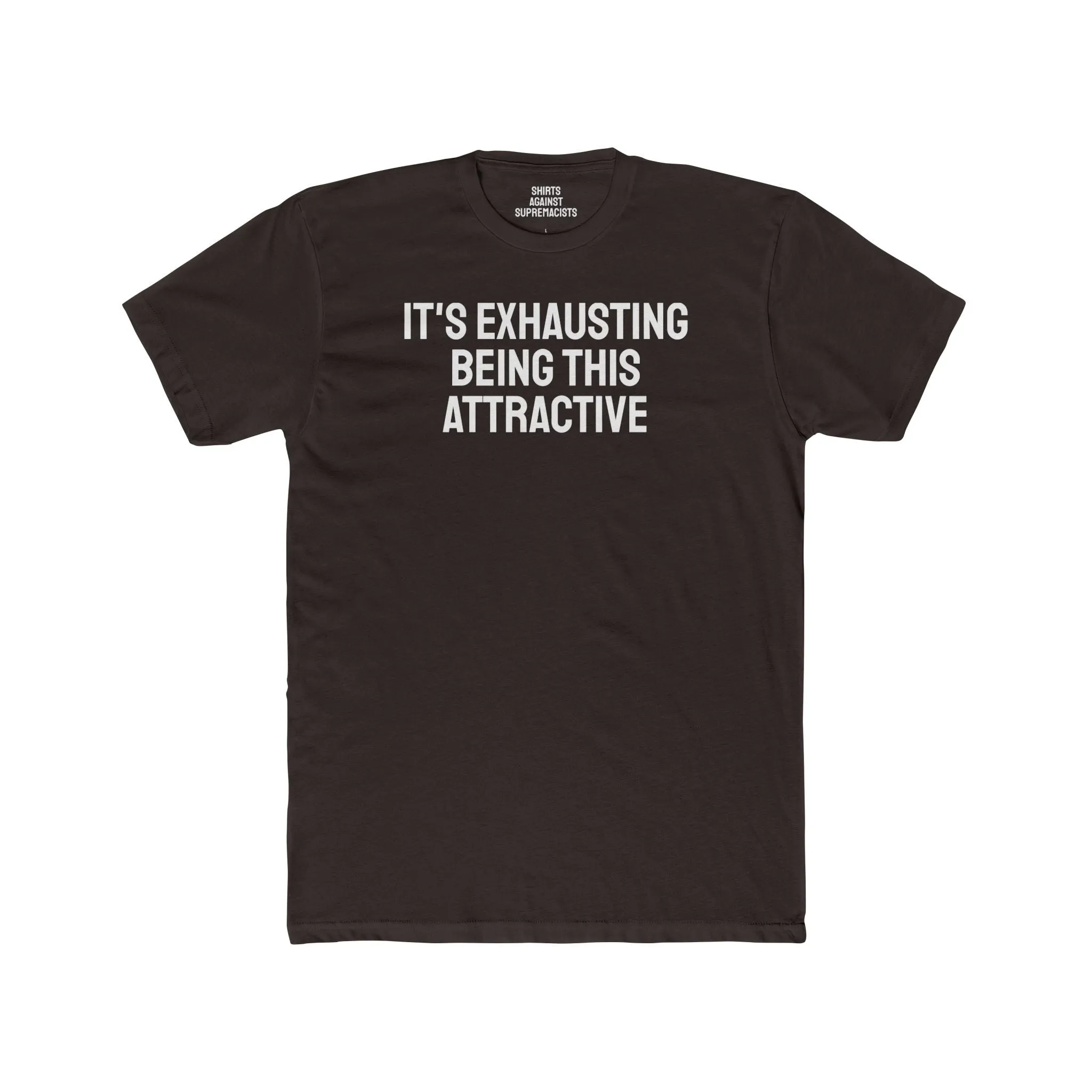 It's Exhausting Being This Attractive - Unisex Cotton Crew Tee