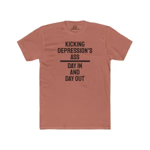 Kicking Depressions Ass Day In And Day Out - Unisex Cotton Crew Tee