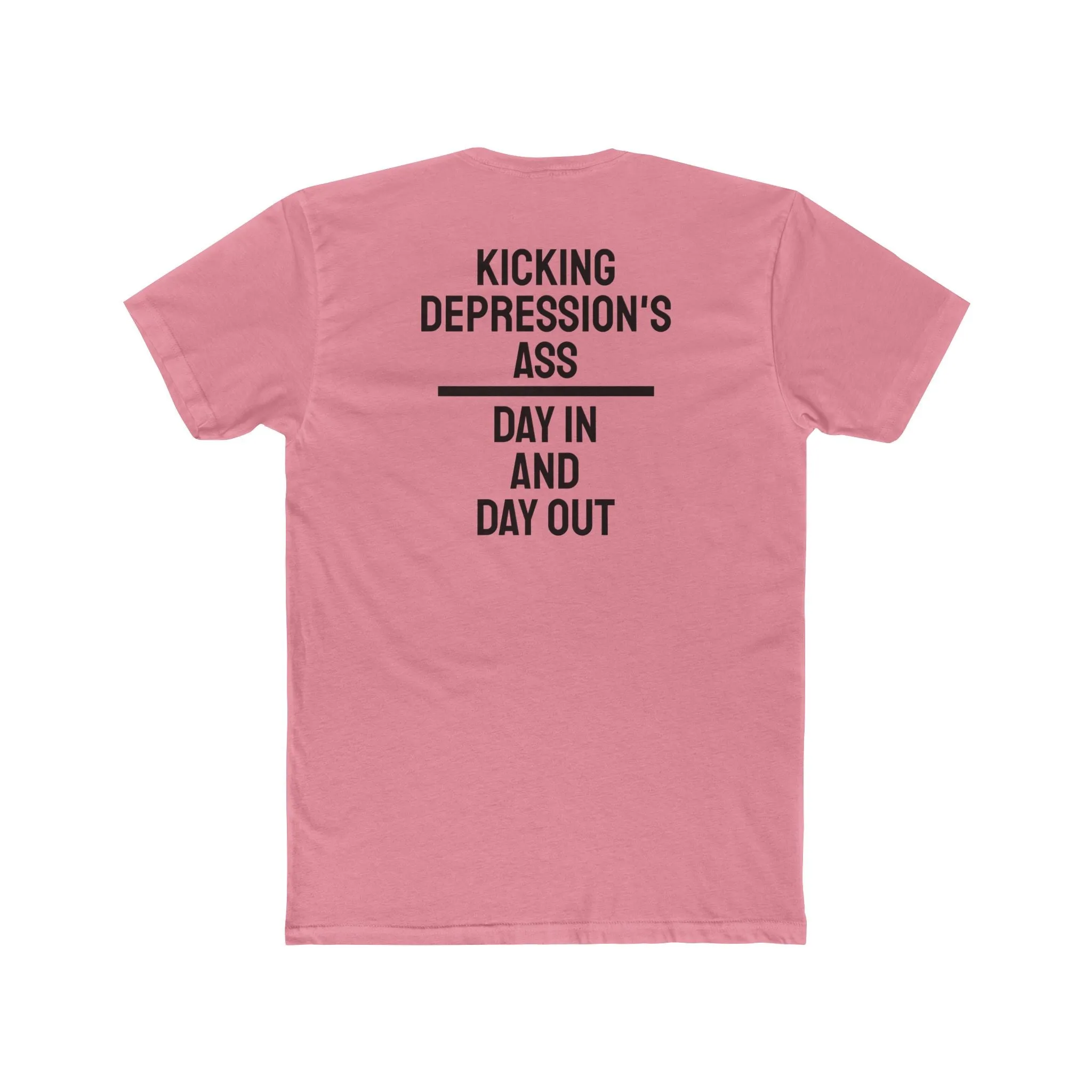 Kicking Depressions Ass Day In And Day Out - Unisex Cotton Crew Tee