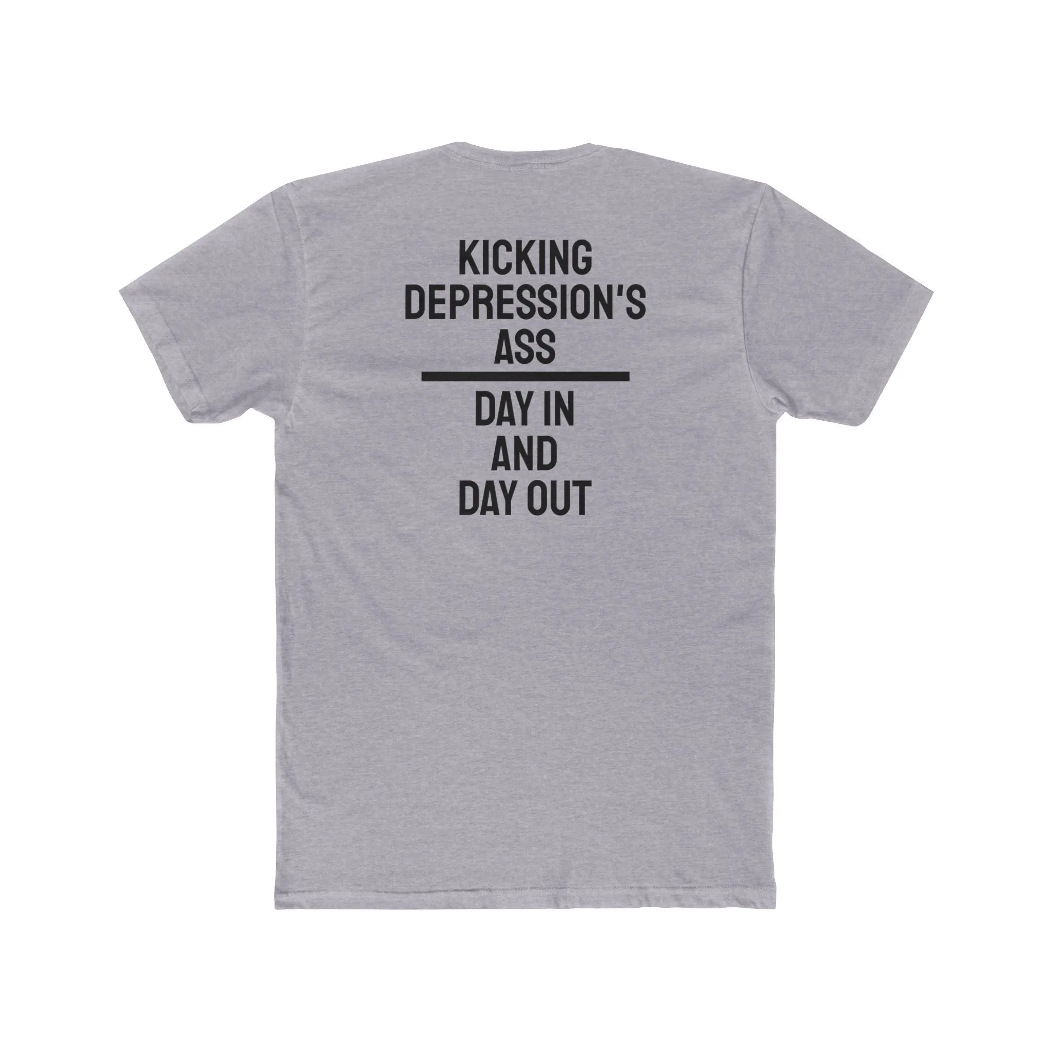 Kicking Depressions Ass Day In And Day Out - Unisex Cotton Crew Tee