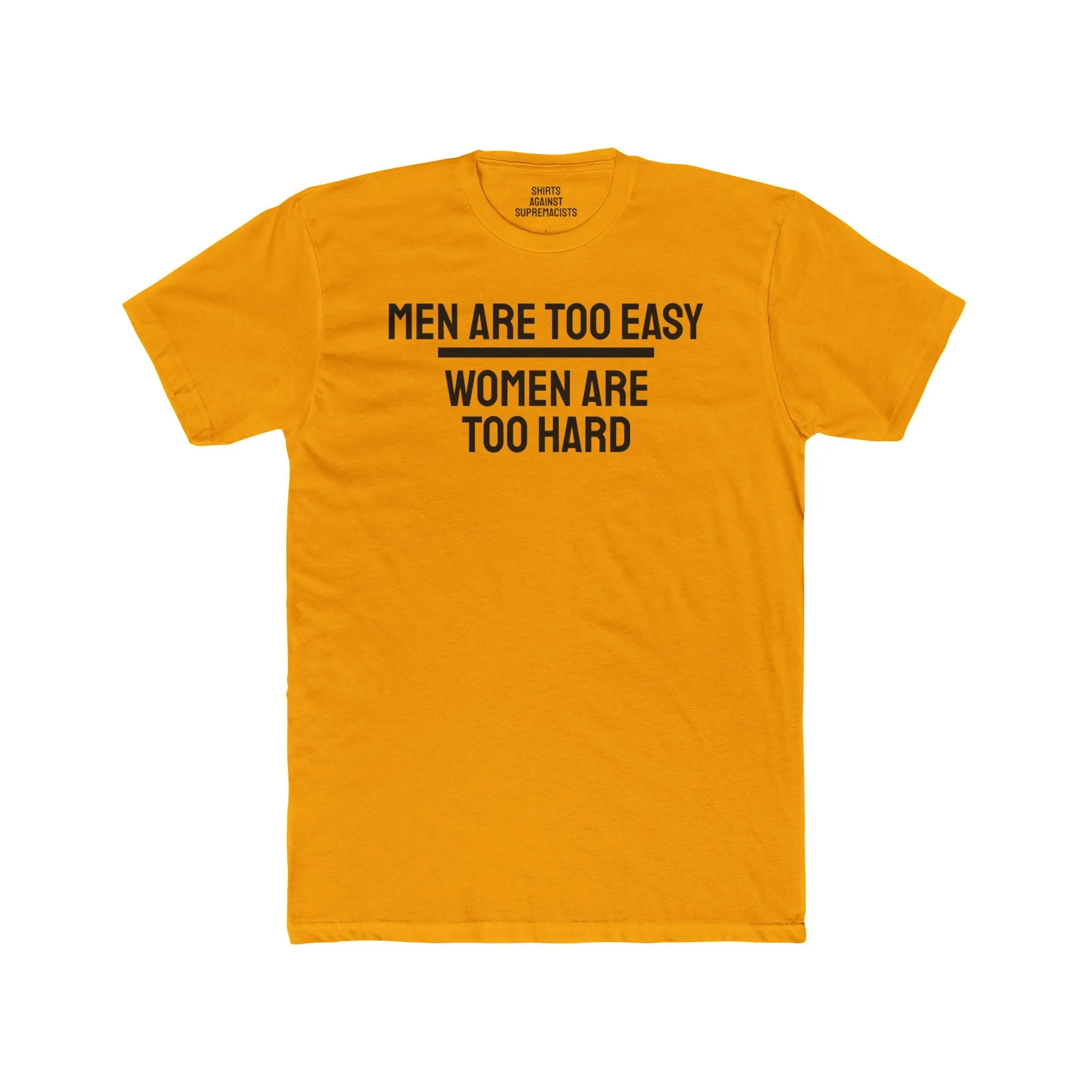Men Are Too Easy Women Are Too Hard - Bisexual Unisex Cotton Crew Tee