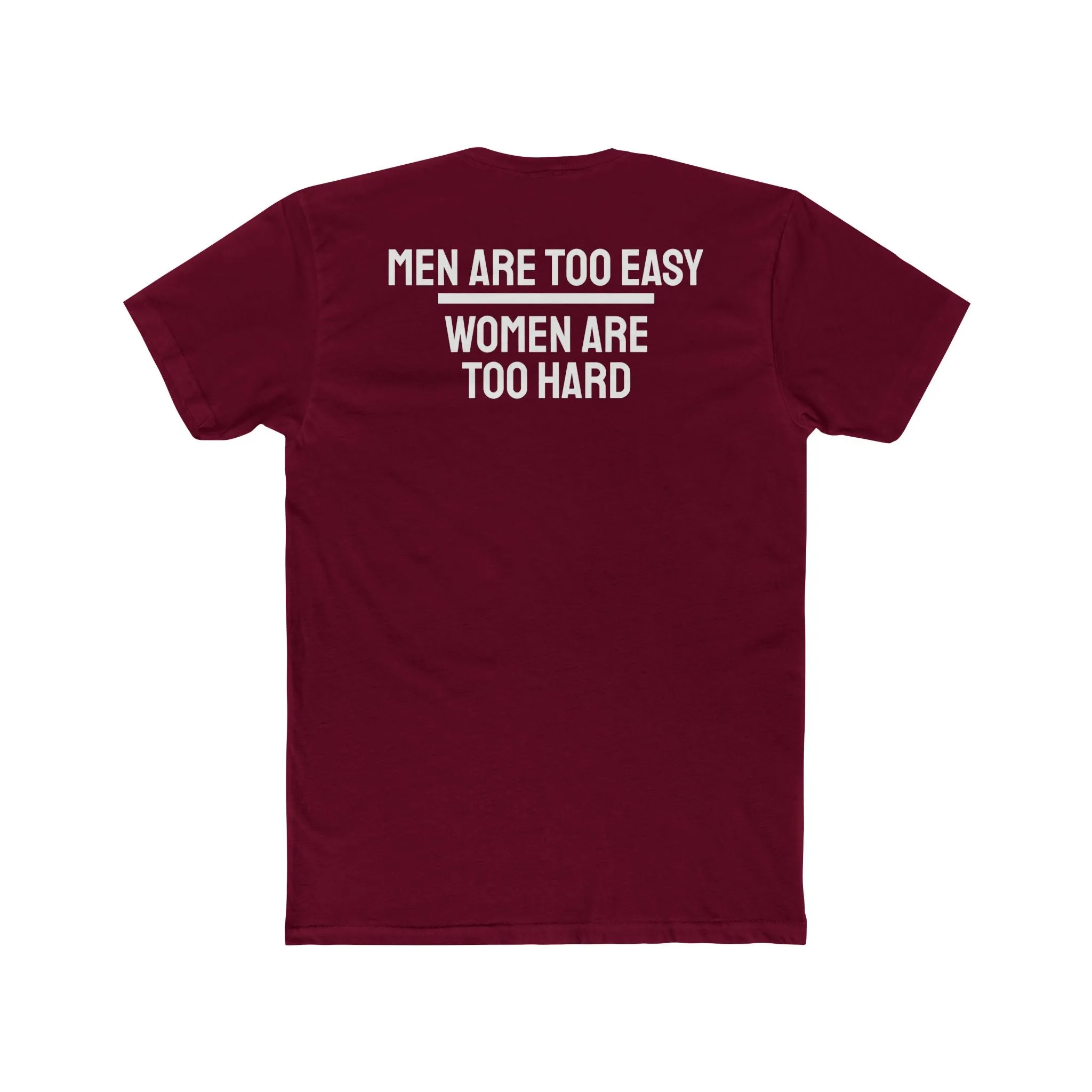 Men Are Too Easy Women Are Too Hard - Bisexual Unisex Cotton Crew Tee