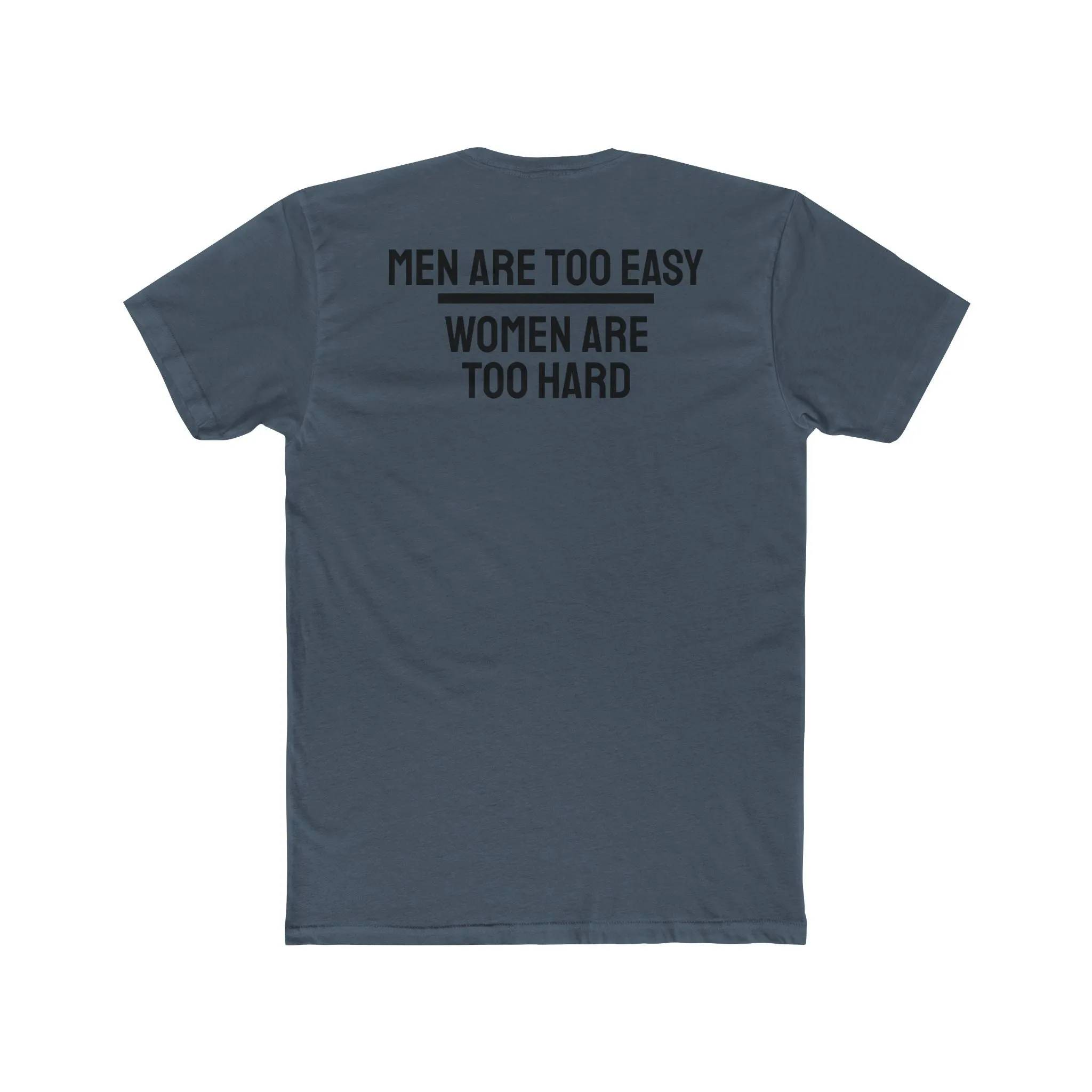 Men Are Too Easy Women Are Too Hard - Bisexual Unisex Cotton Crew Tee