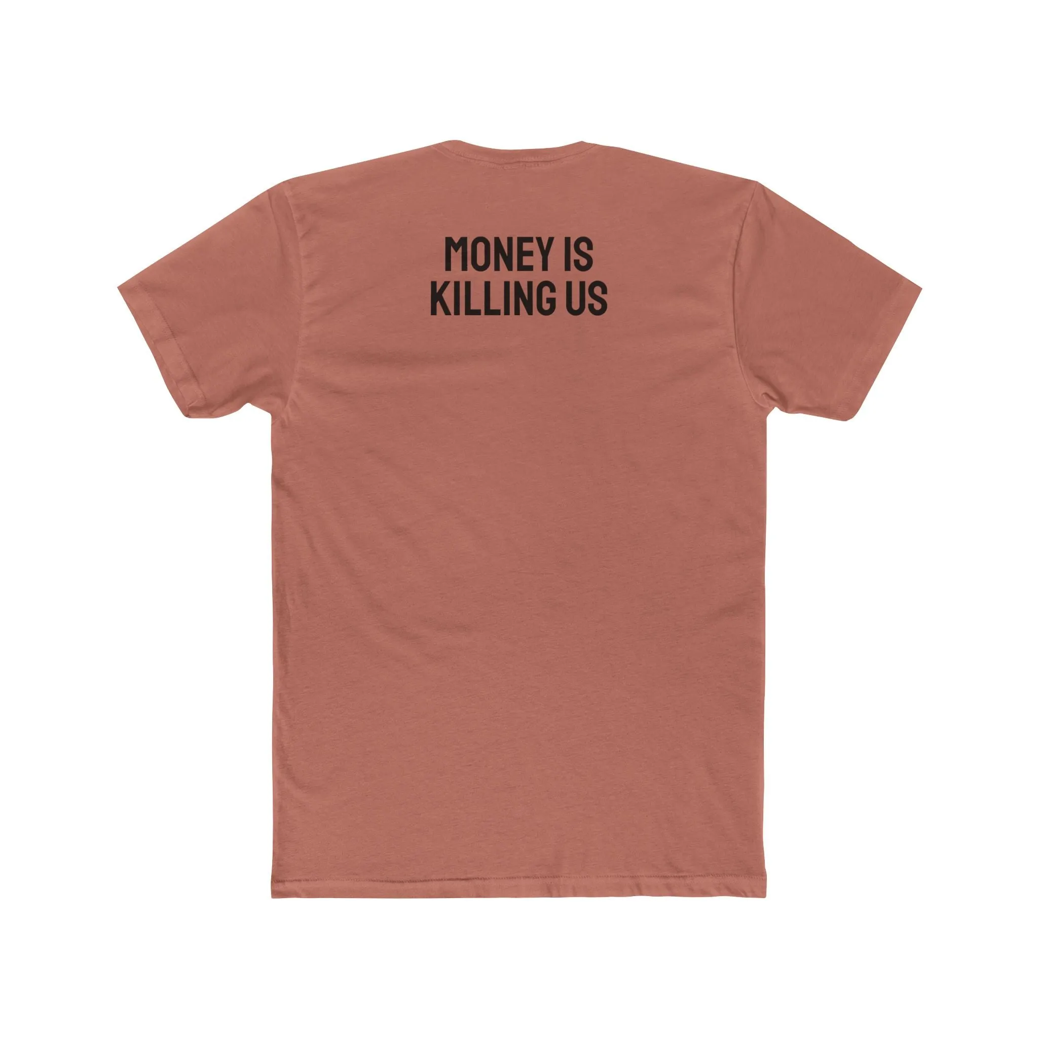 Money Is Killing Us - Unisex Cotton Crew Tee