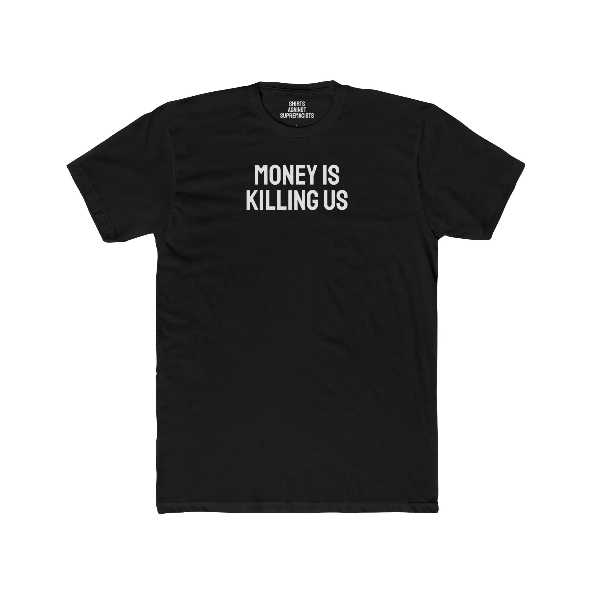 Money Is Killing Us - Unisex Cotton Crew Tee