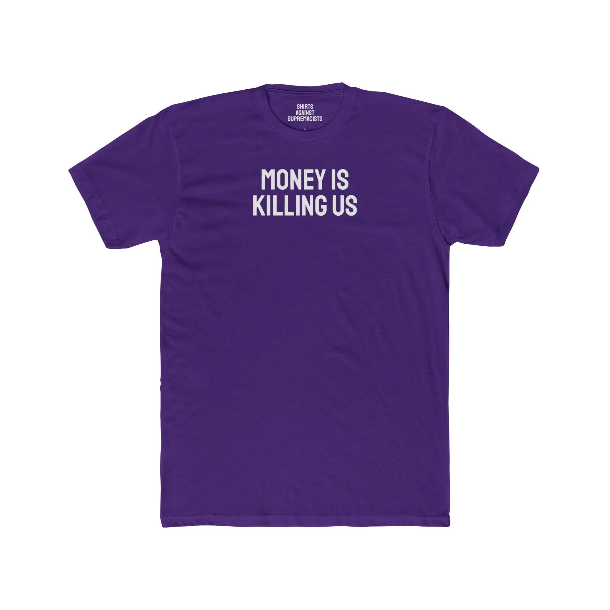 Money Is Killing Us - Unisex Cotton Crew Tee