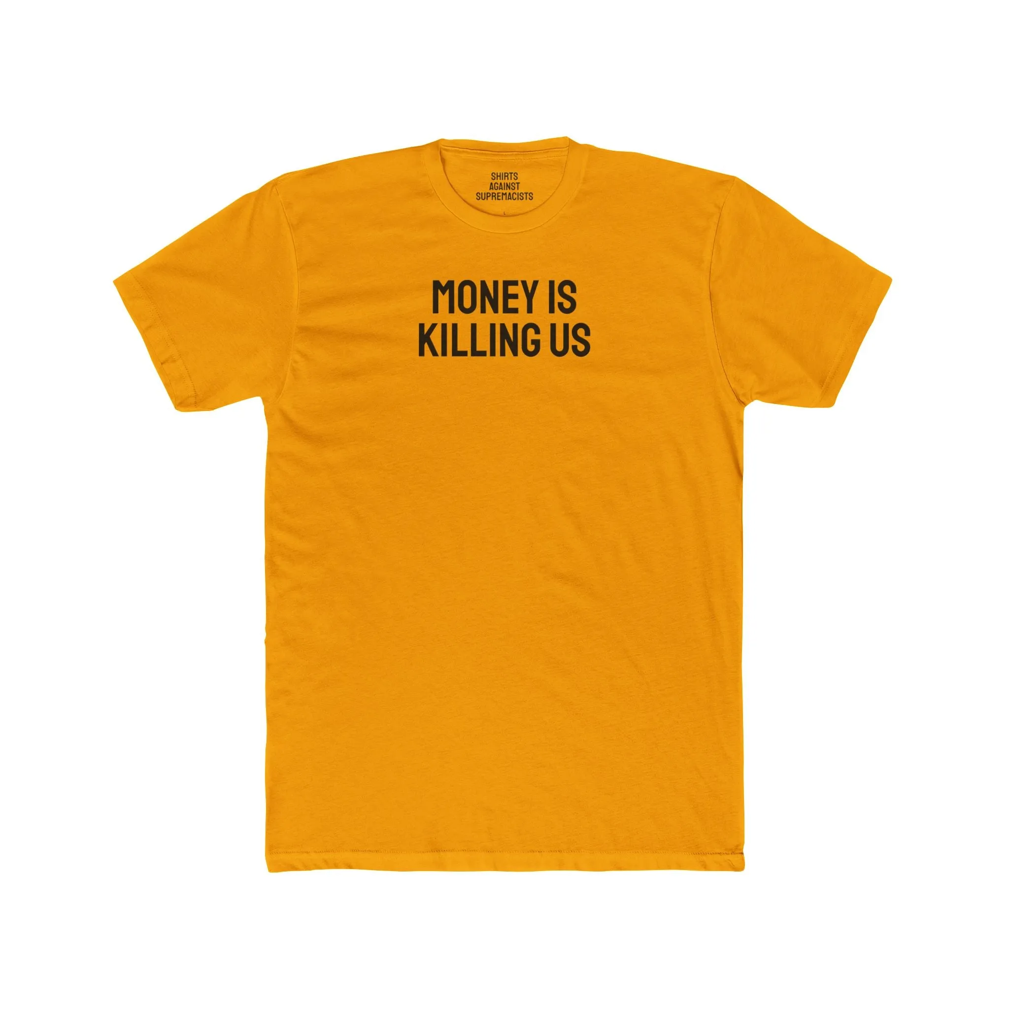 Money Is Killing Us - Unisex Cotton Crew Tee