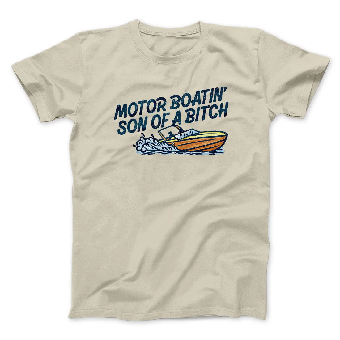 Motor Boatin’ Son Of A Bitch Men/Unisex T-Shirt