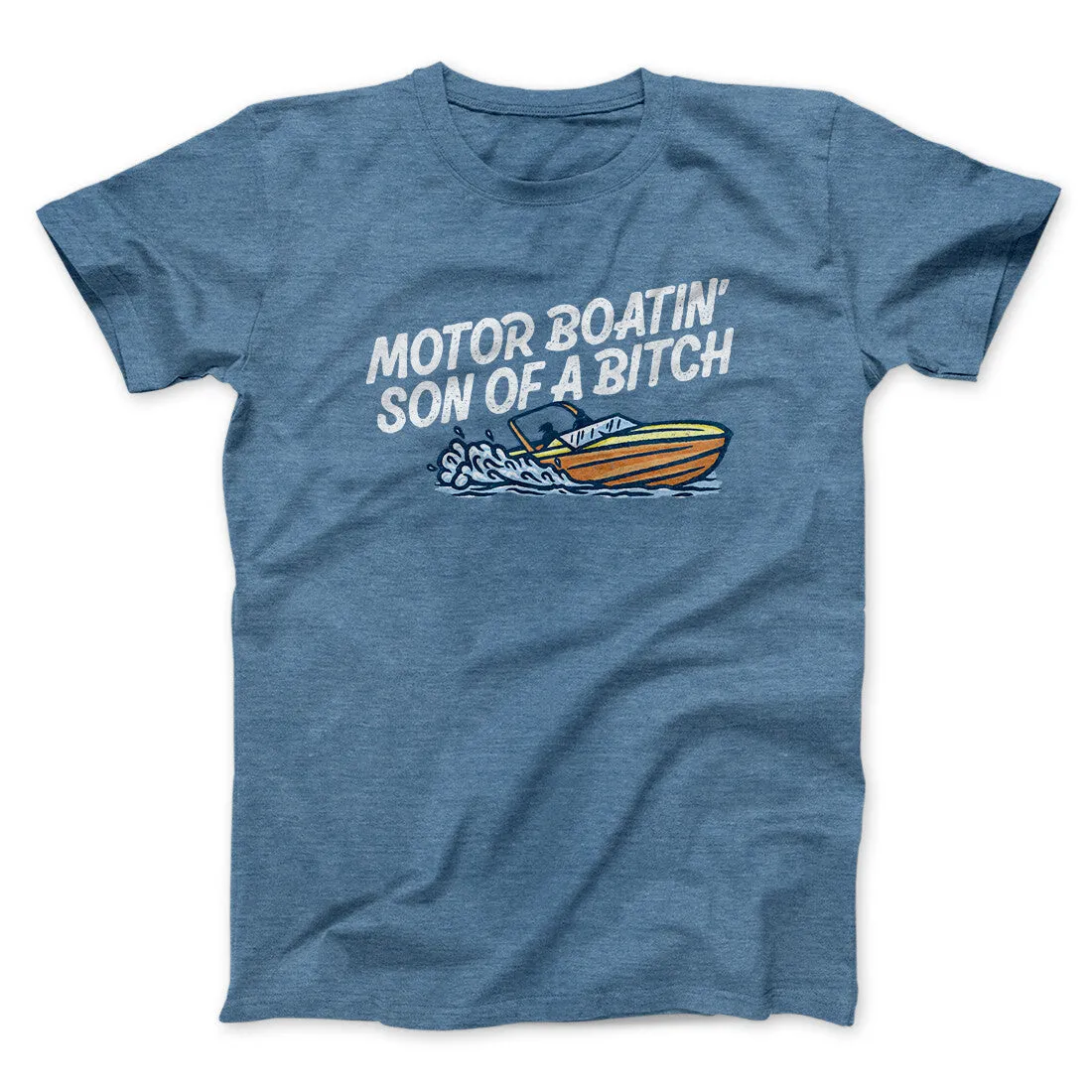 Motor Boatin’ Son Of A Bitch Men/Unisex T-Shirt