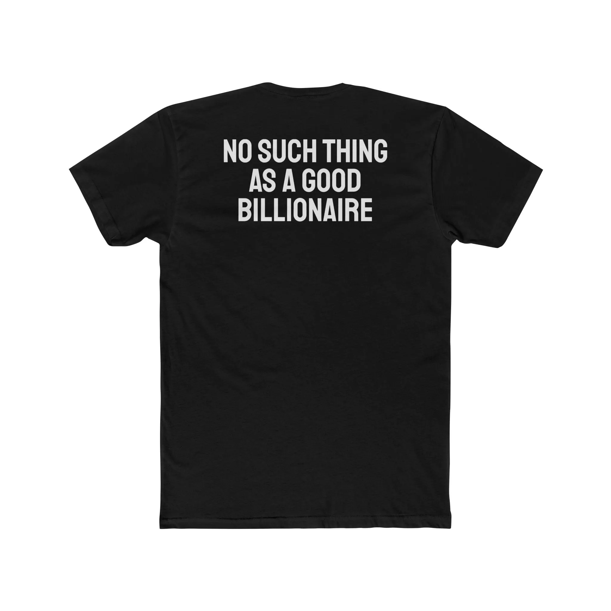 No Such Thing As A Good Billionaire - Unisex Cotton Crew Tee