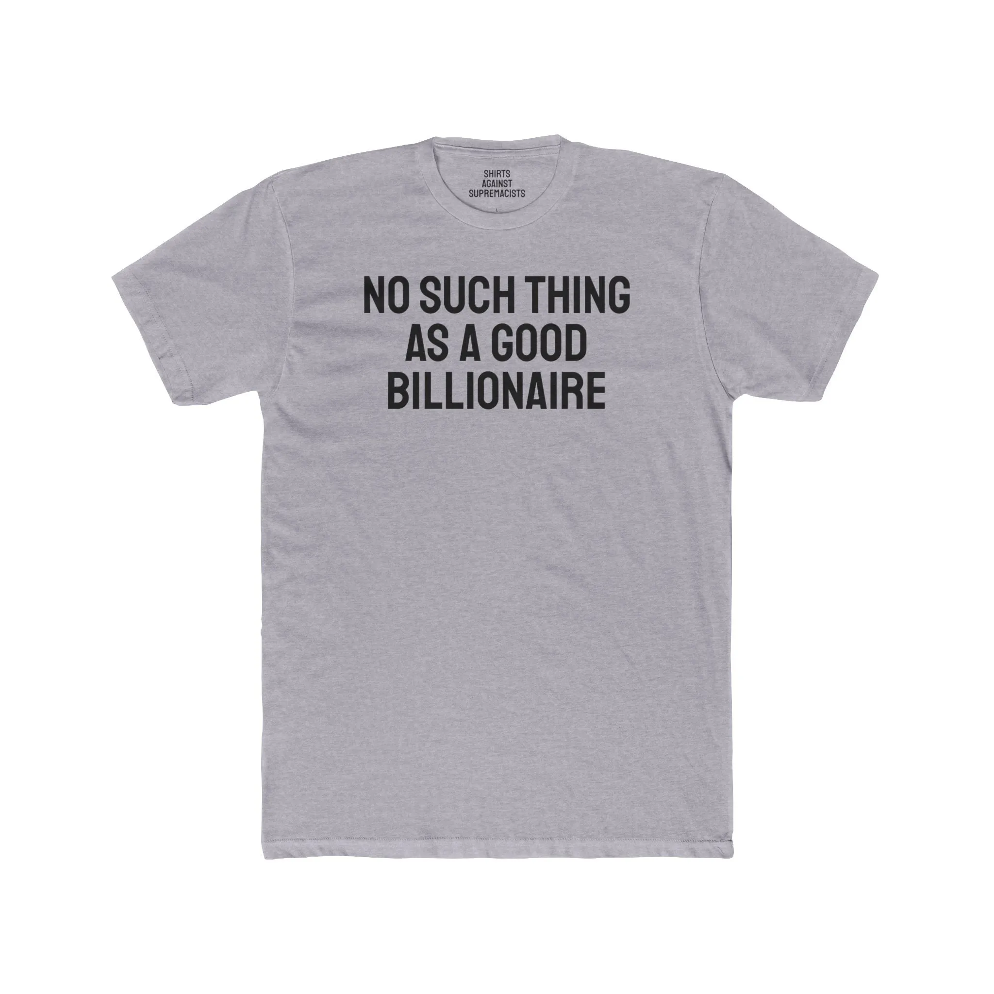 No Such Thing As A Good Billionaire - Unisex Cotton Crew Tee