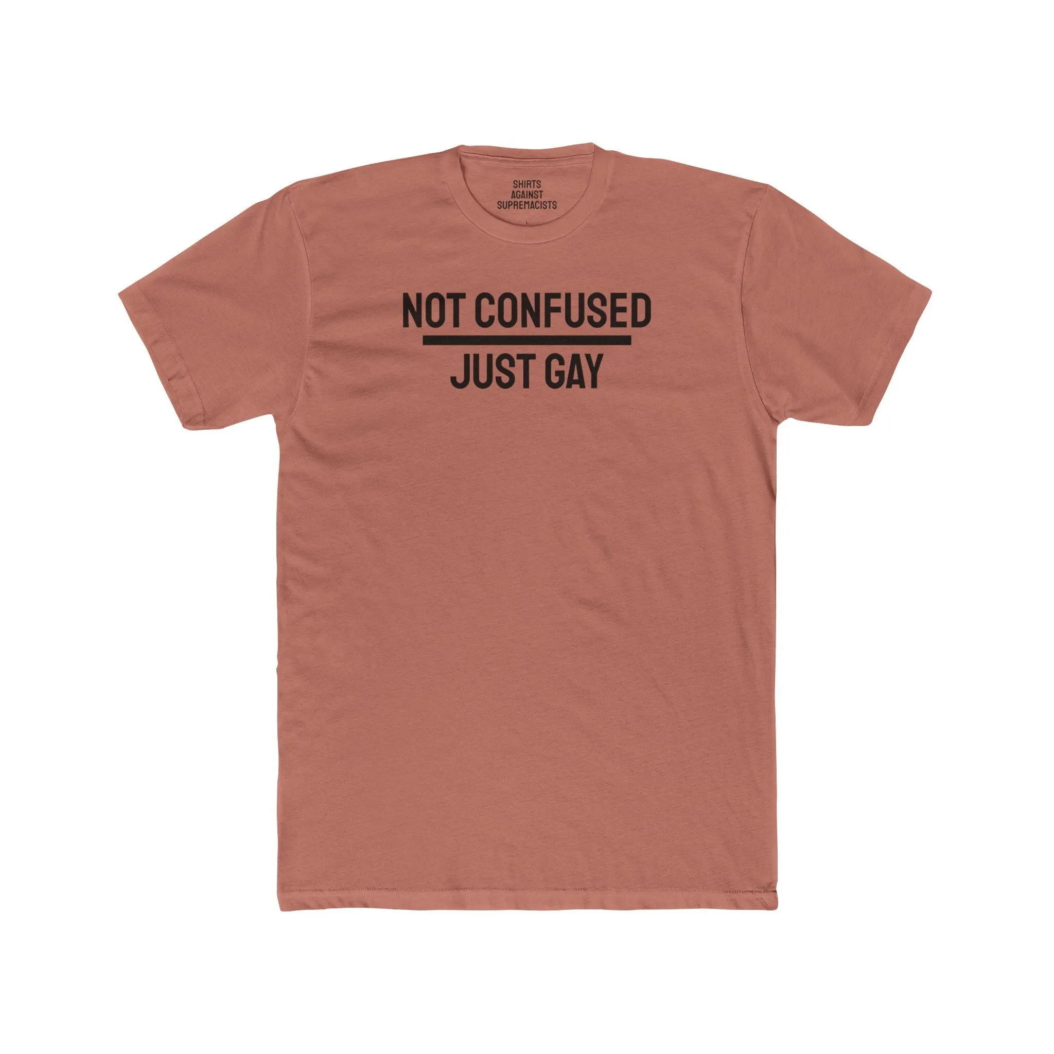 Not Confused Just Gay - Unisex Cotton Crew Tee