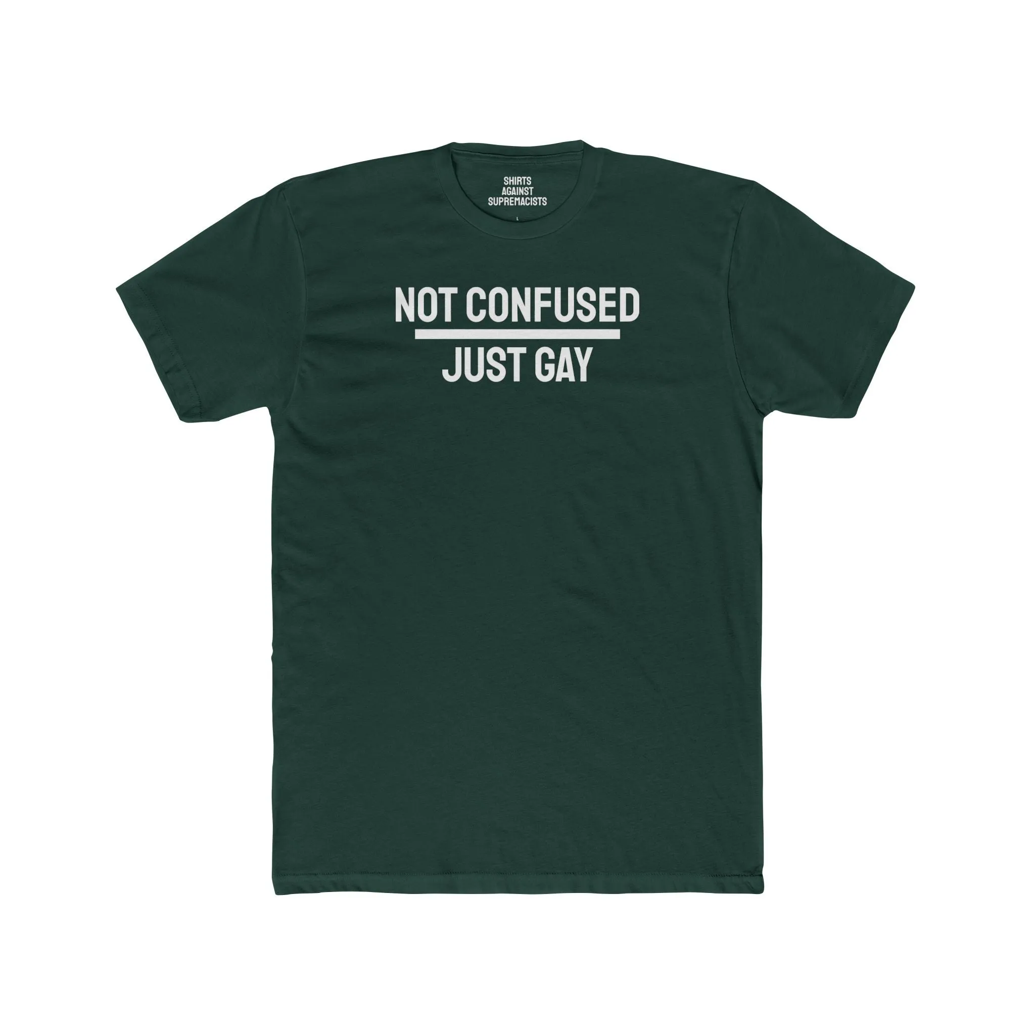 Not Confused Just Gay - Unisex Cotton Crew Tee