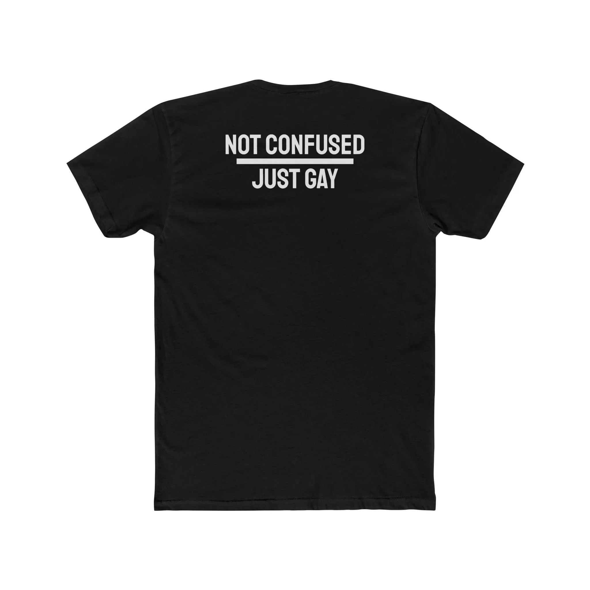 Not Confused Just Gay - Unisex Cotton Crew Tee