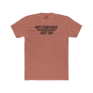 Not Confused Just Gay - Unisex Cotton Crew Tee