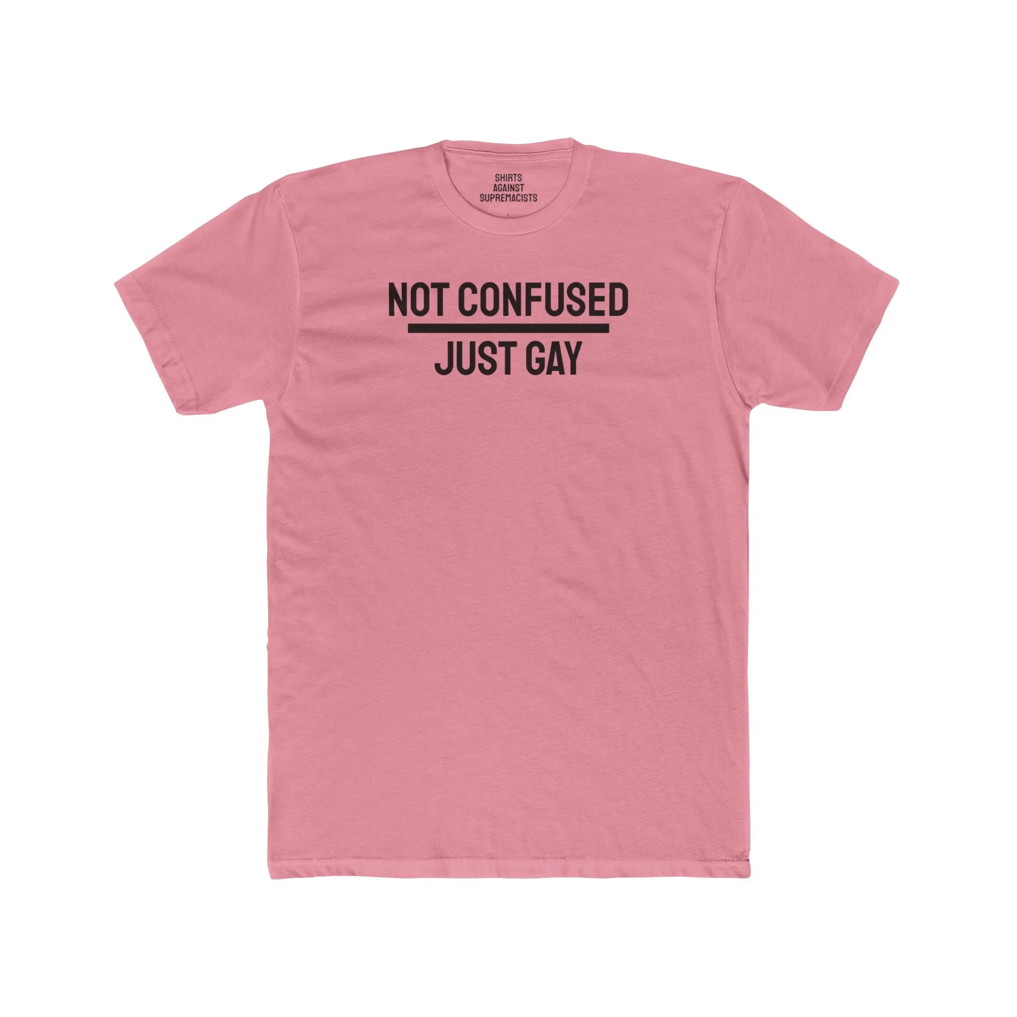 Not Confused Just Gay - Unisex Cotton Crew Tee