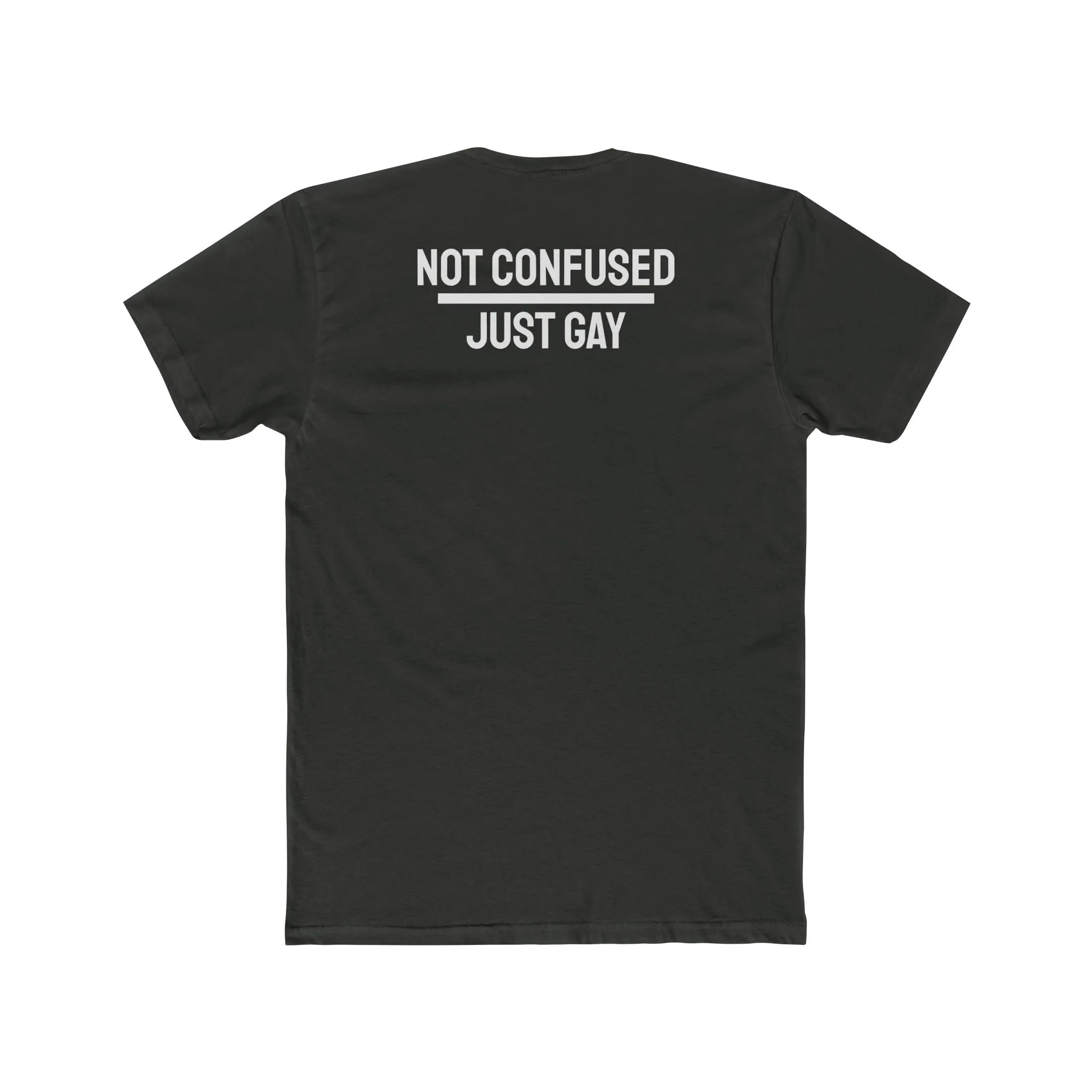 Not Confused Just Gay - Unisex Cotton Crew Tee