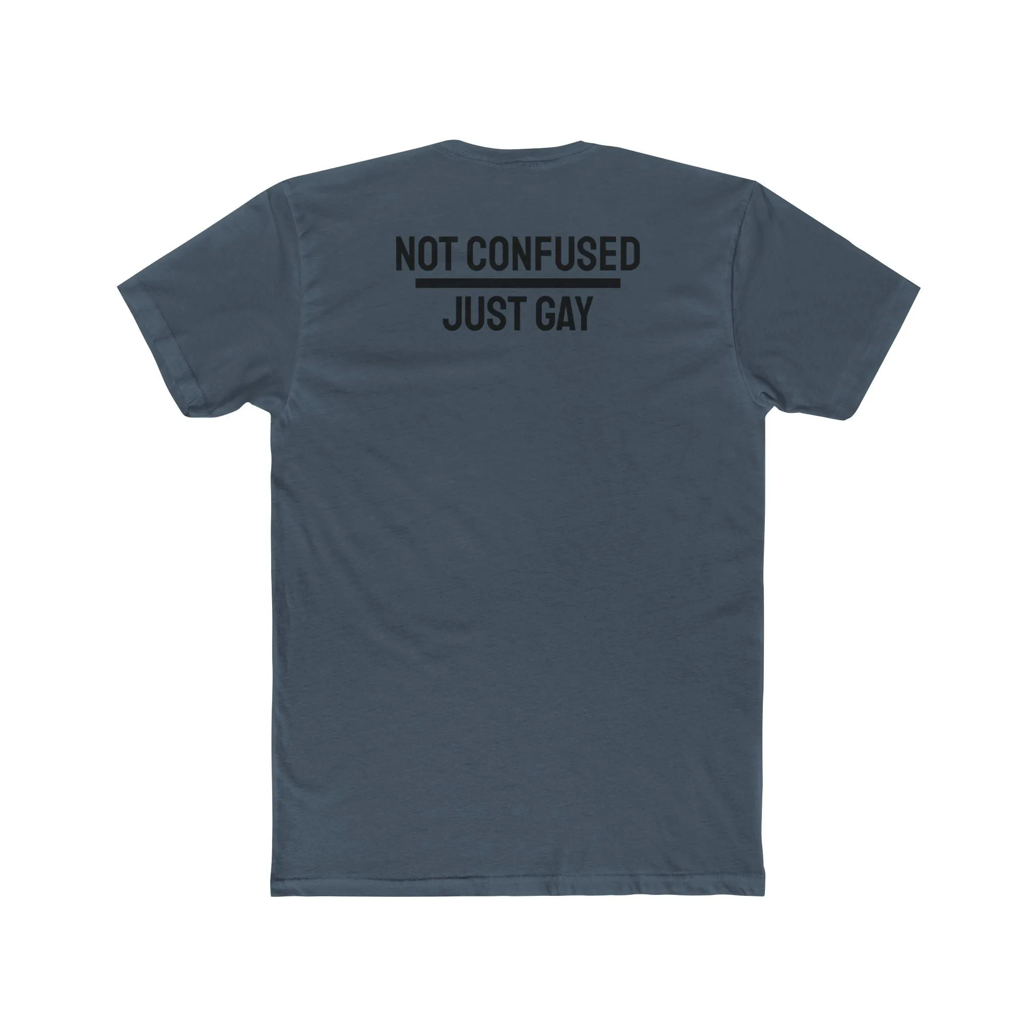 Not Confused Just Gay - Unisex Cotton Crew Tee