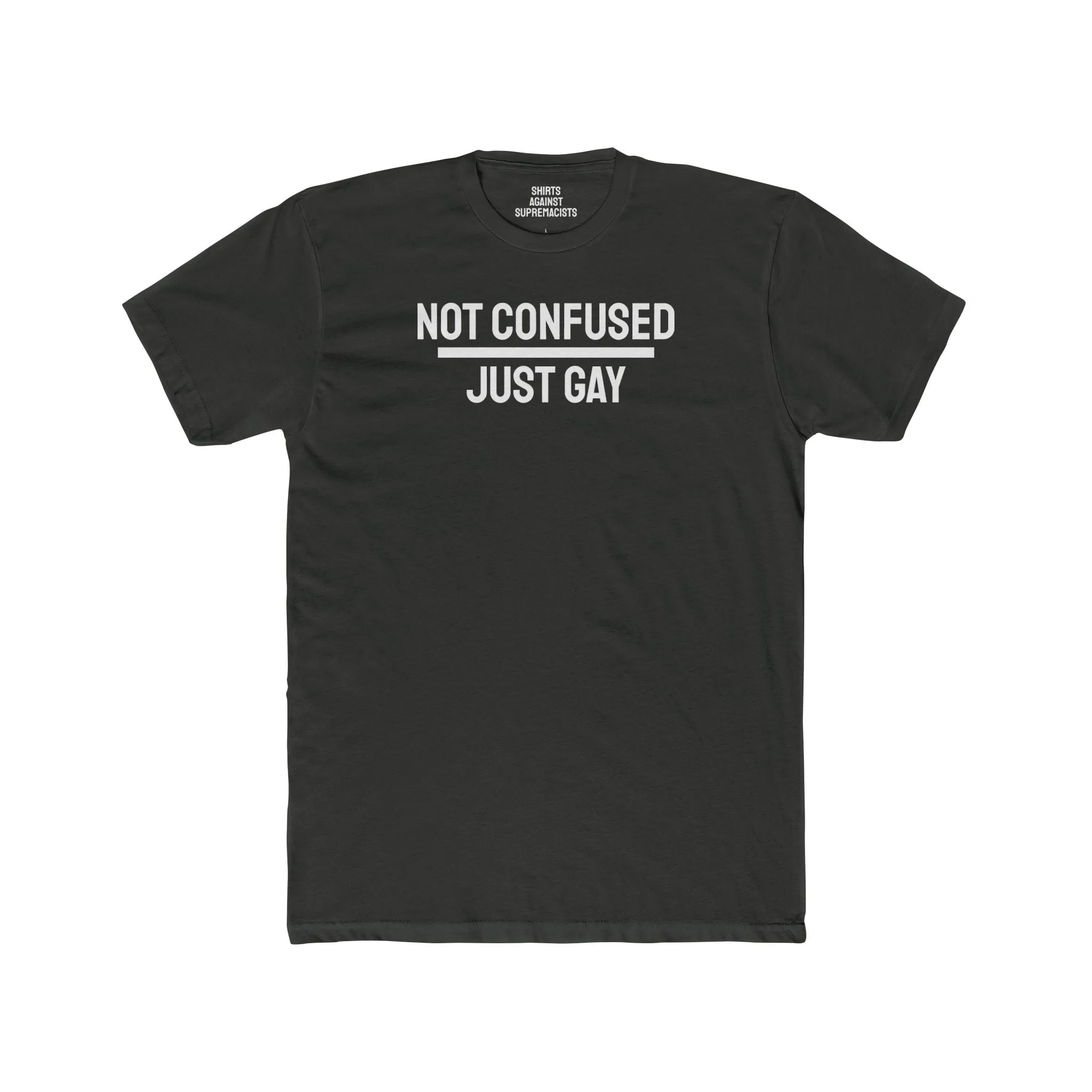 Not Confused Just Gay - Unisex Cotton Crew Tee