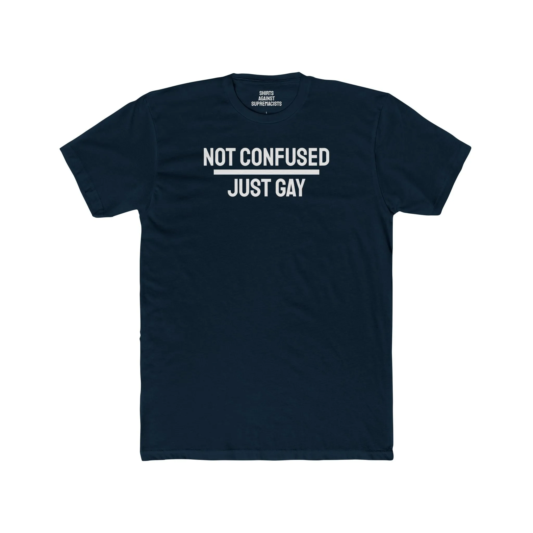 Not Confused Just Gay - Unisex Cotton Crew Tee
