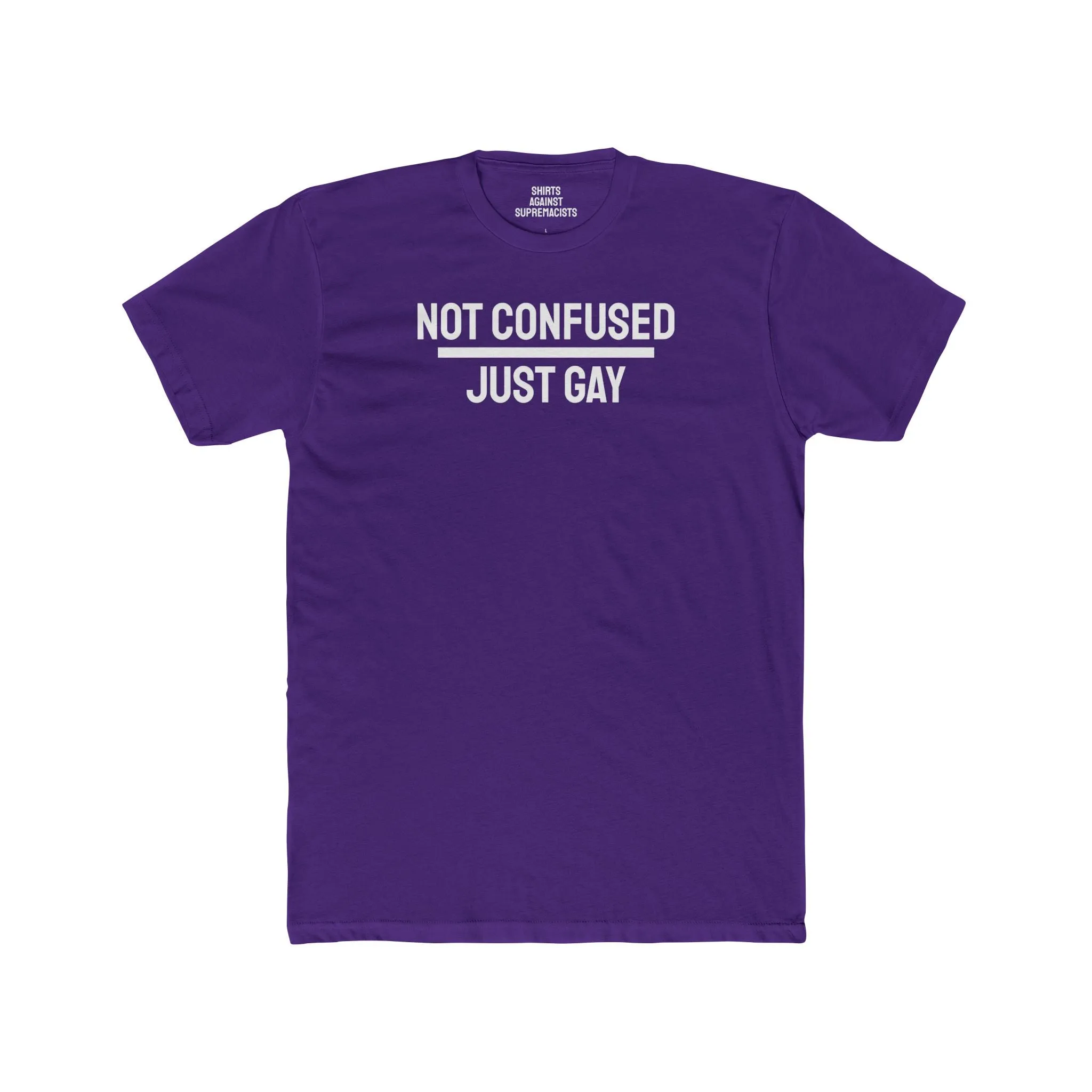 Not Confused Just Gay - Unisex Cotton Crew Tee