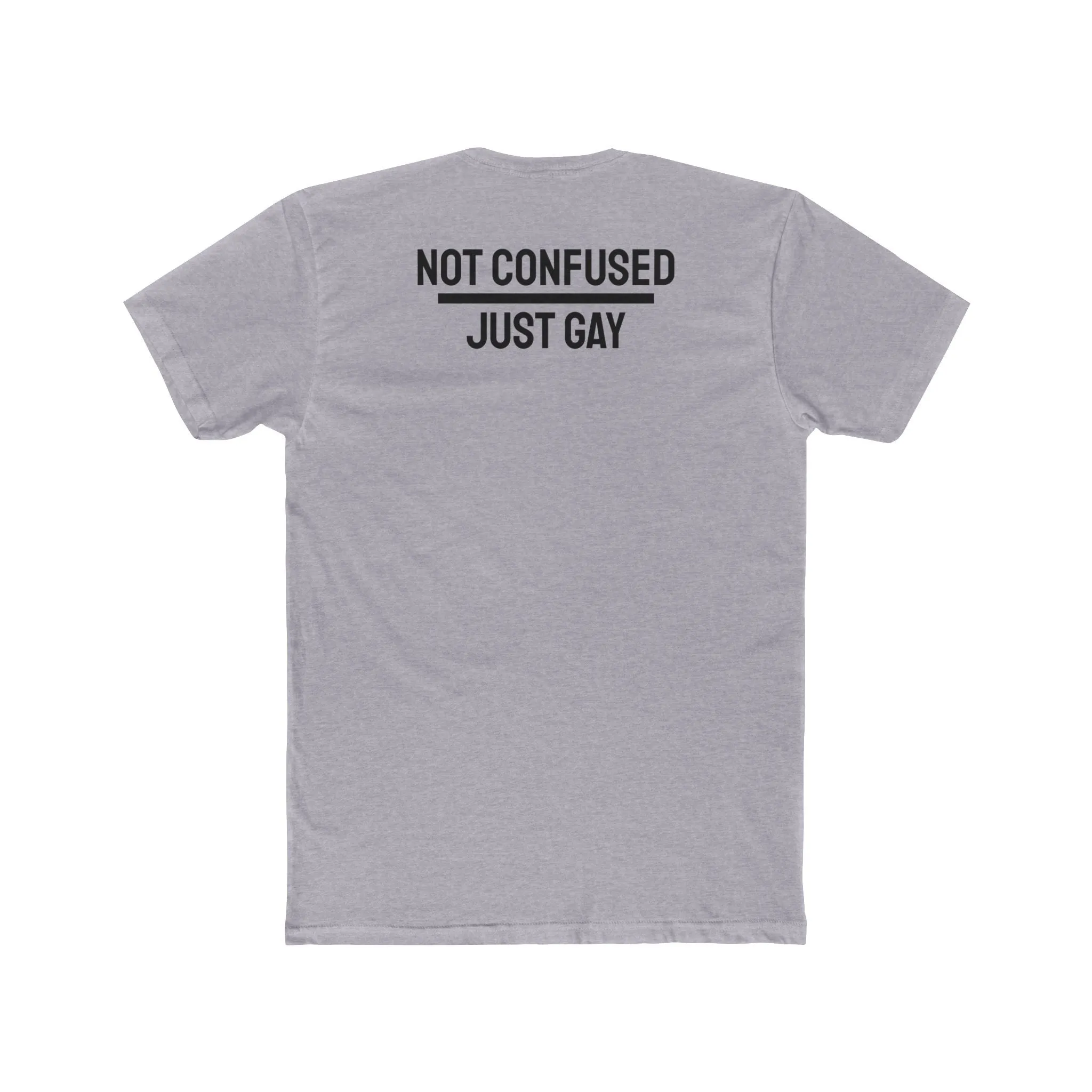 Not Confused Just Gay - Unisex Cotton Crew Tee