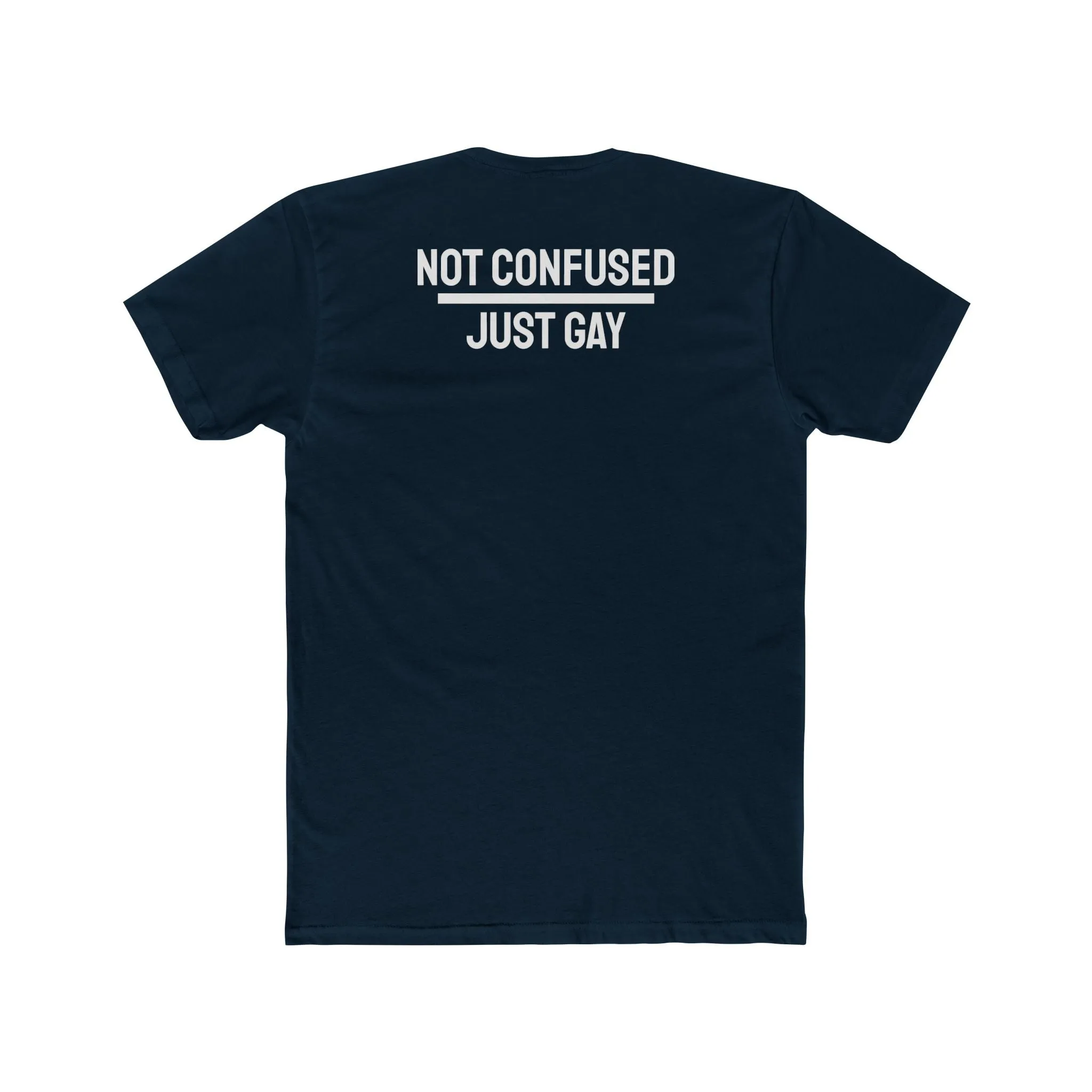 Not Confused Just Gay - Unisex Cotton Crew Tee
