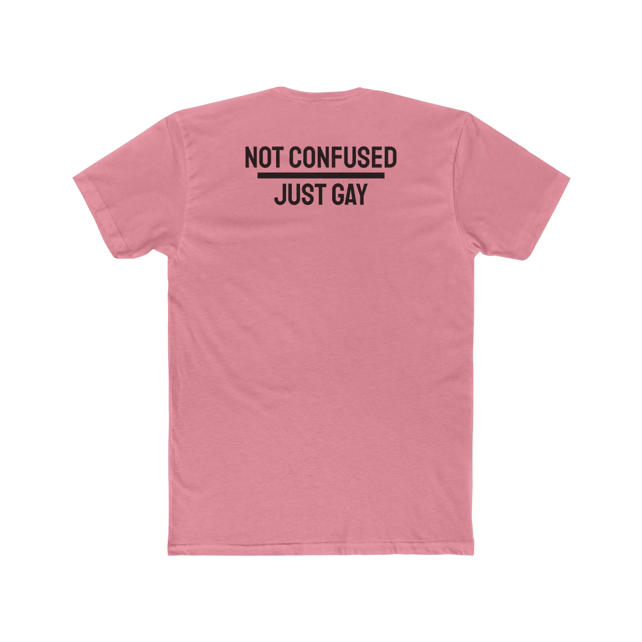 Not Confused Just Gay - Unisex Cotton Crew Tee