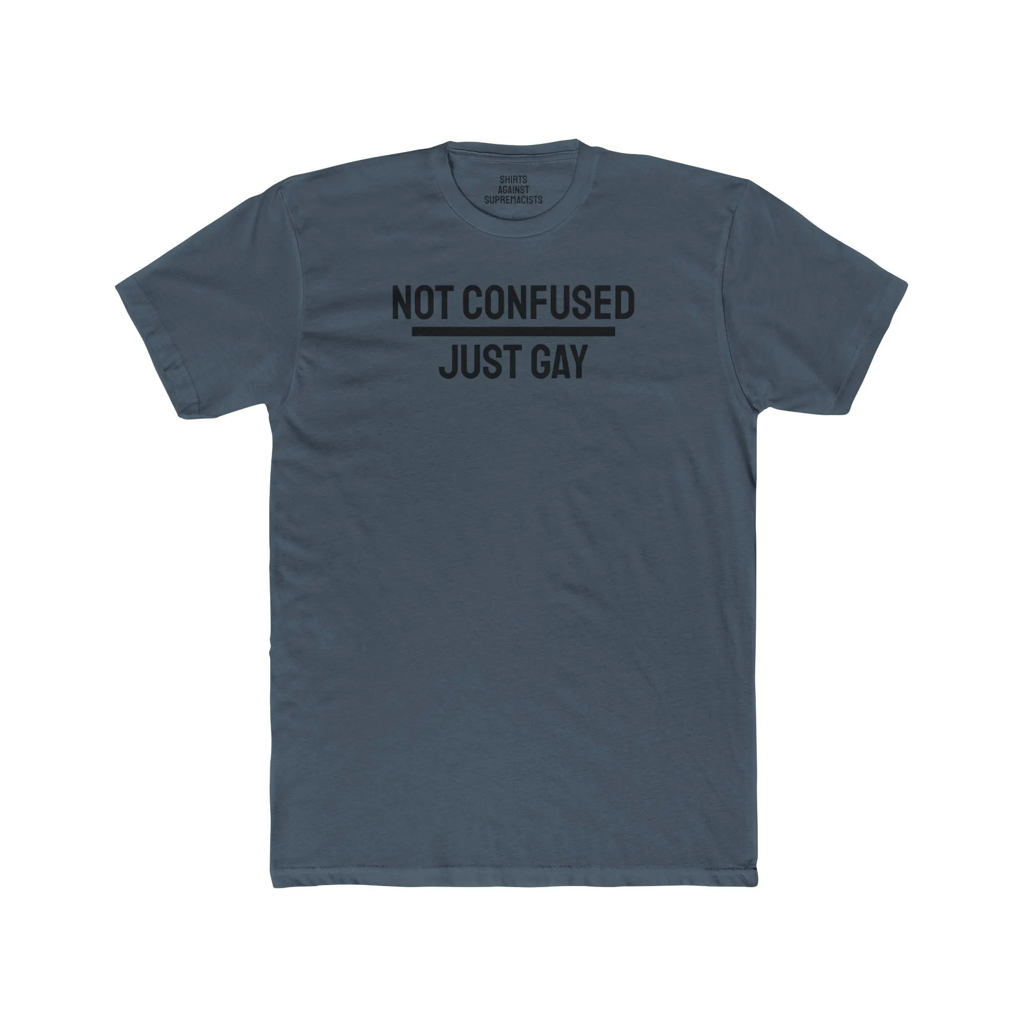 Not Confused Just Gay - Unisex Cotton Crew Tee