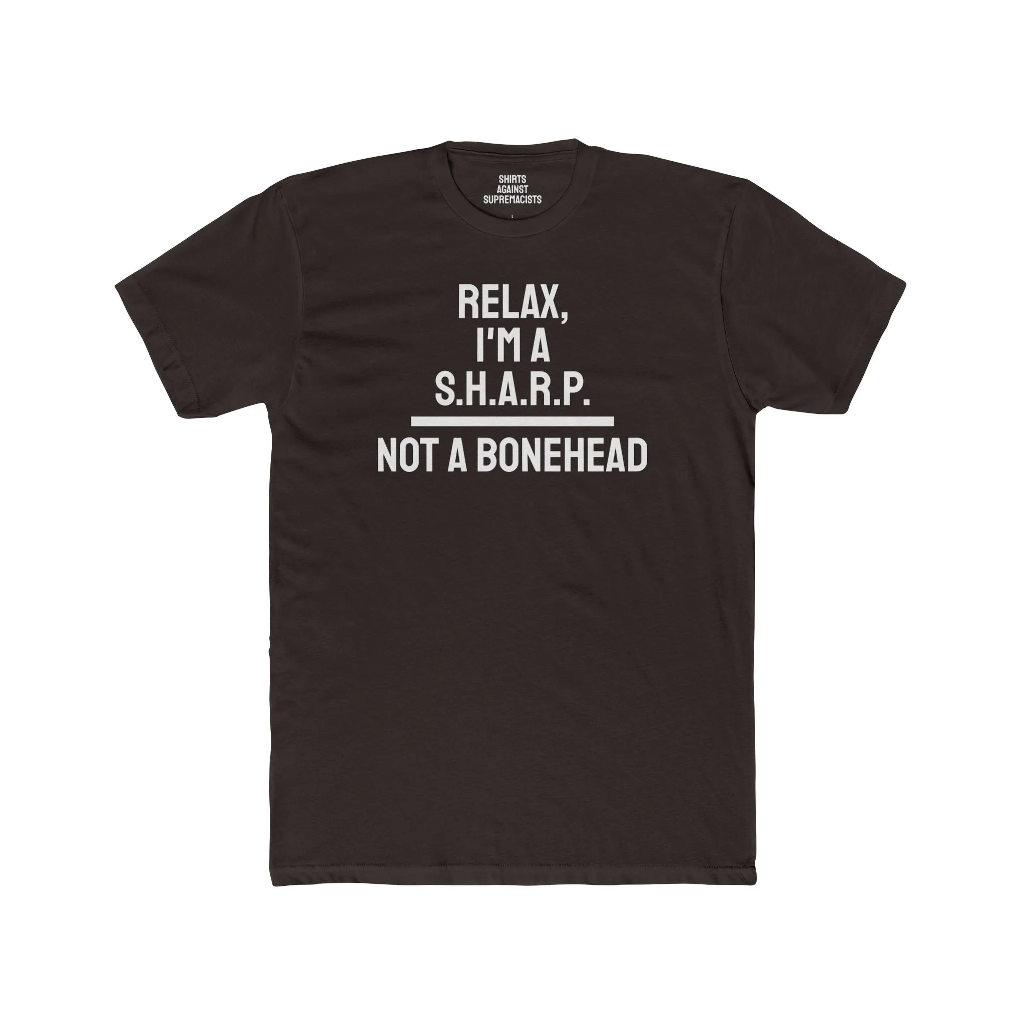 Relax, I'm A S.H.A.R.P. Not A Bonehead - Unisex Cotton Crew Tee
