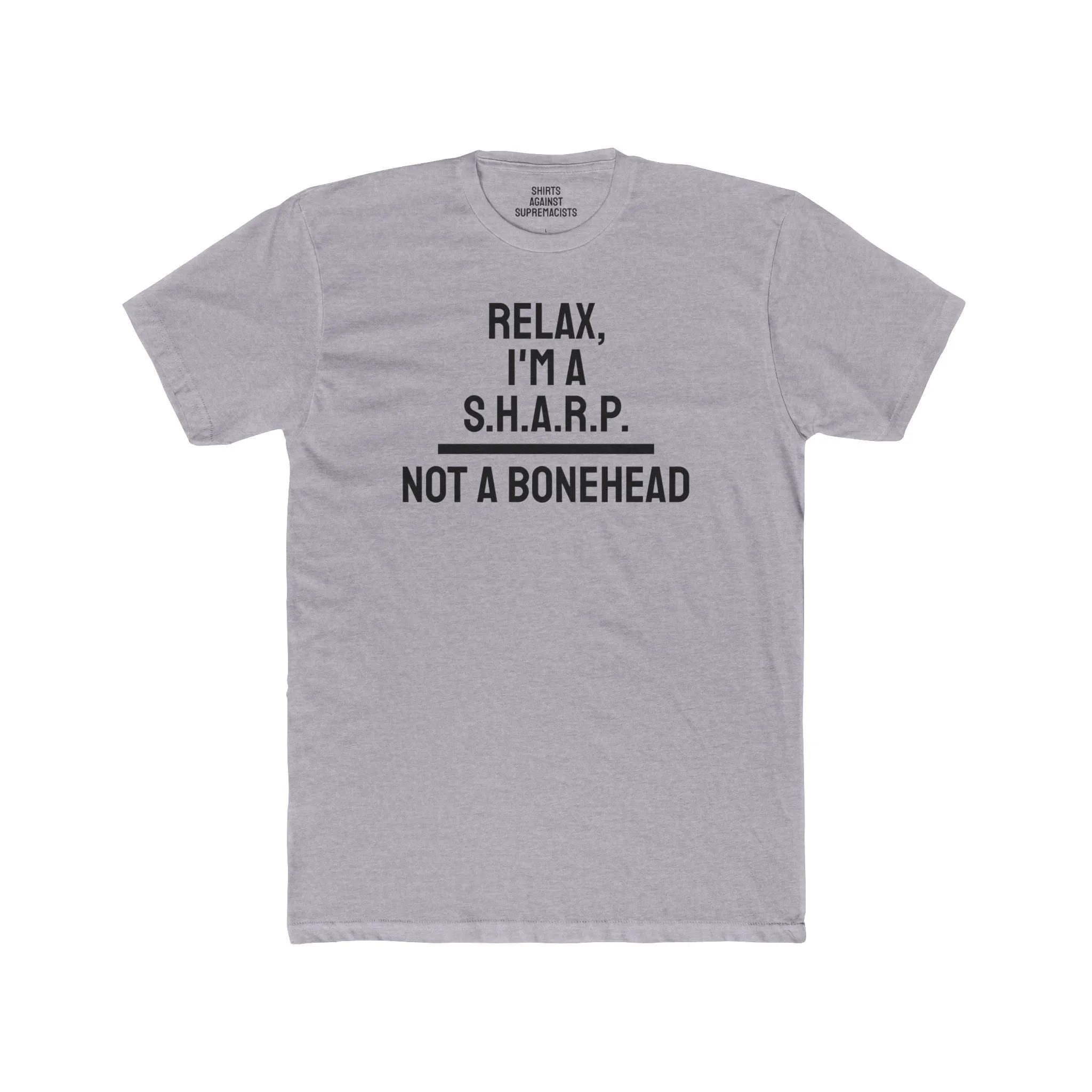Relax, I'm A S.H.A.R.P. Not A Bonehead - Unisex Cotton Crew Tee
