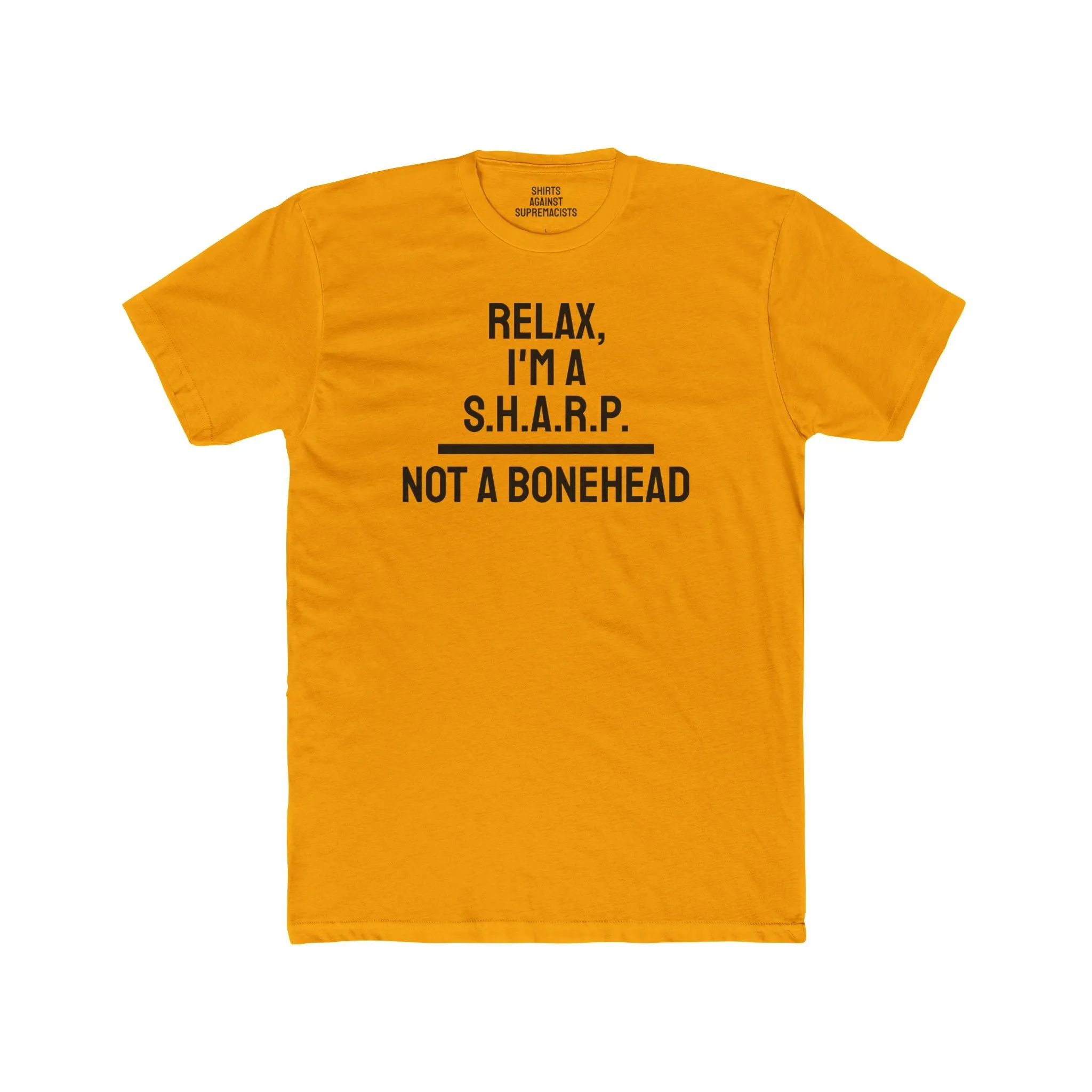 Relax, I'm A S.H.A.R.P. Not A Bonehead - Unisex Cotton Crew Tee