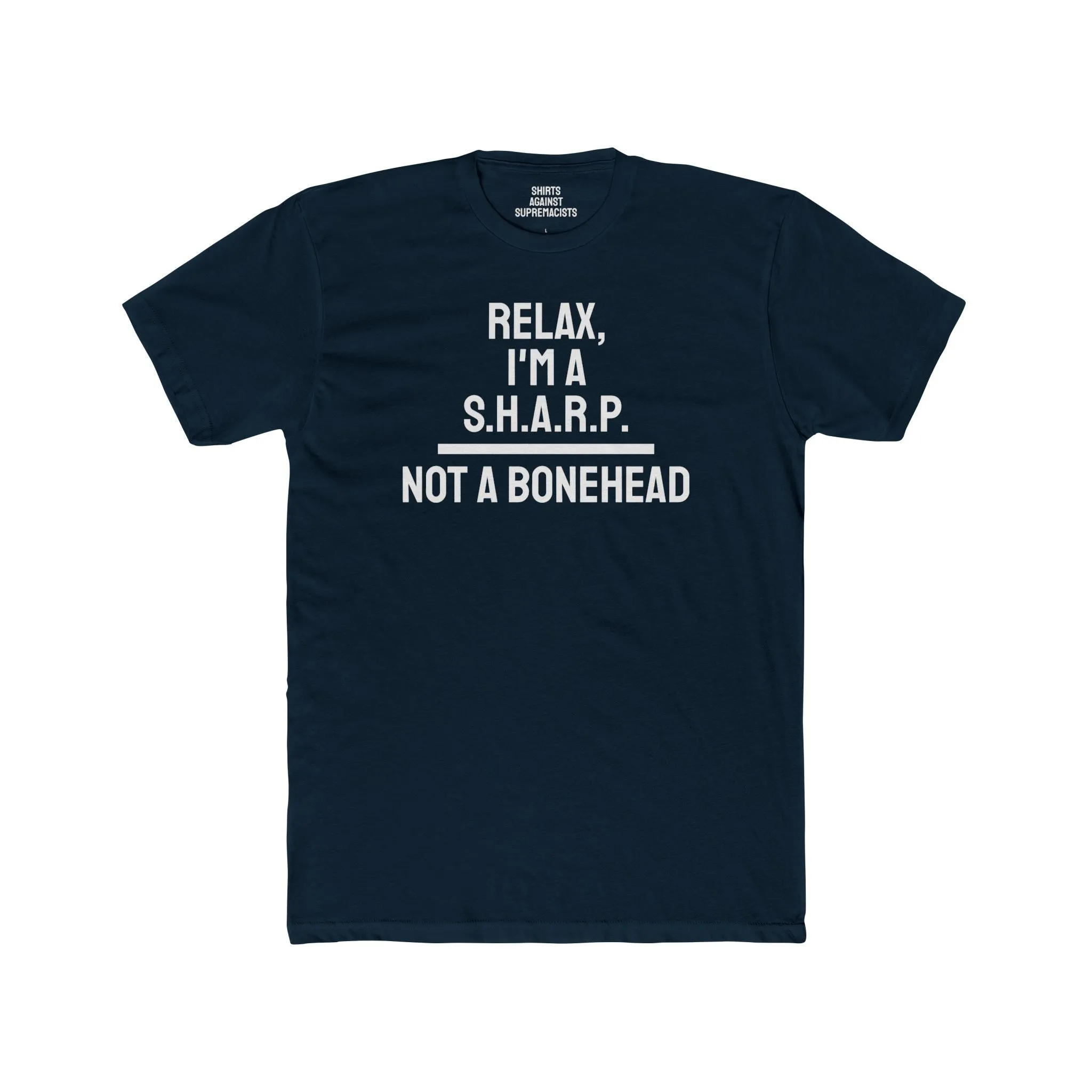 Relax, I'm A S.H.A.R.P. Not A Bonehead - Unisex Cotton Crew Tee