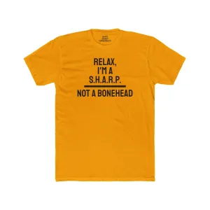 Relax, I'm A S.H.A.R.P. Not A Bonehead - Unisex Cotton Crew Tee