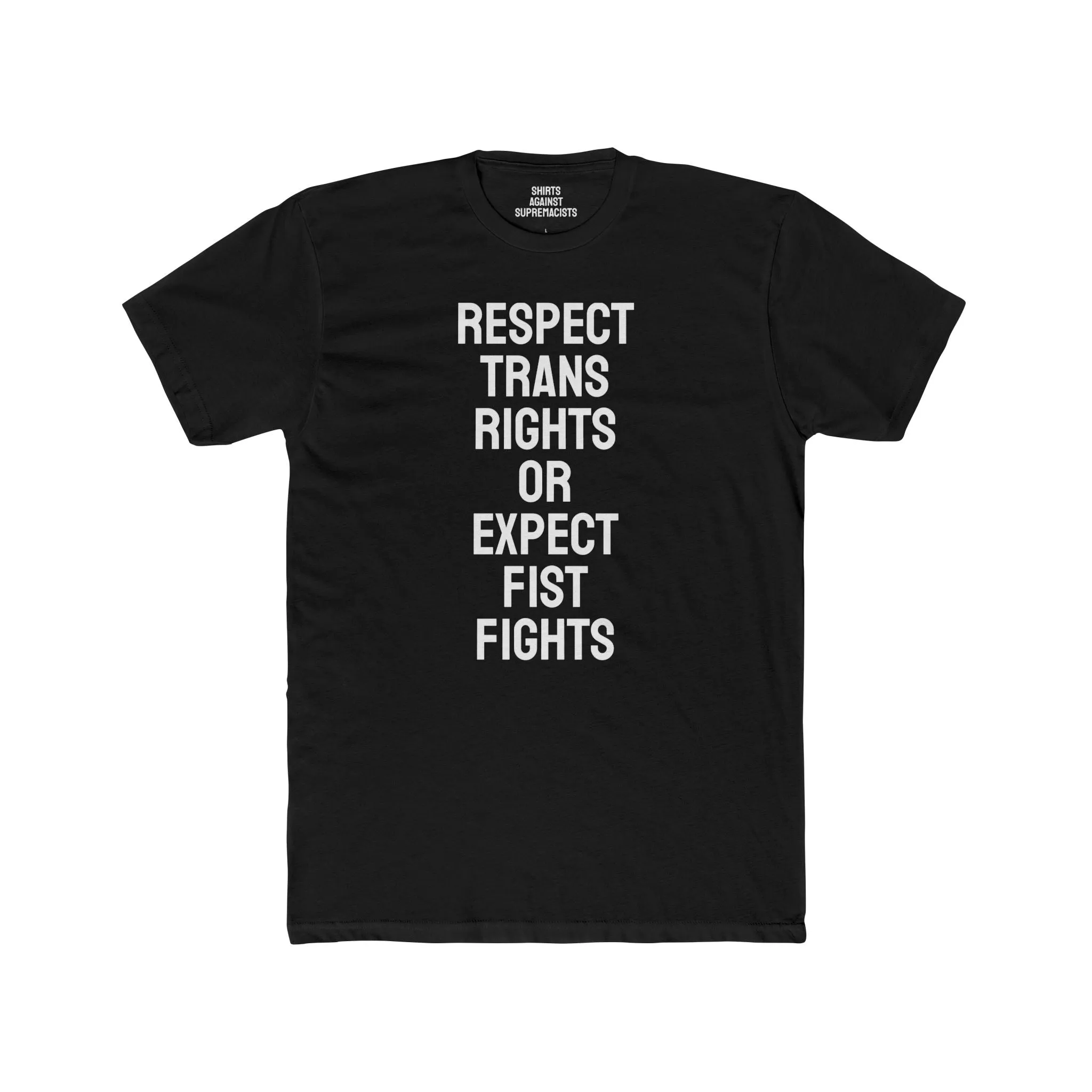 Respect Trans Rights Or Expect Fist Fights - Unisex Cotton Crew Tee
