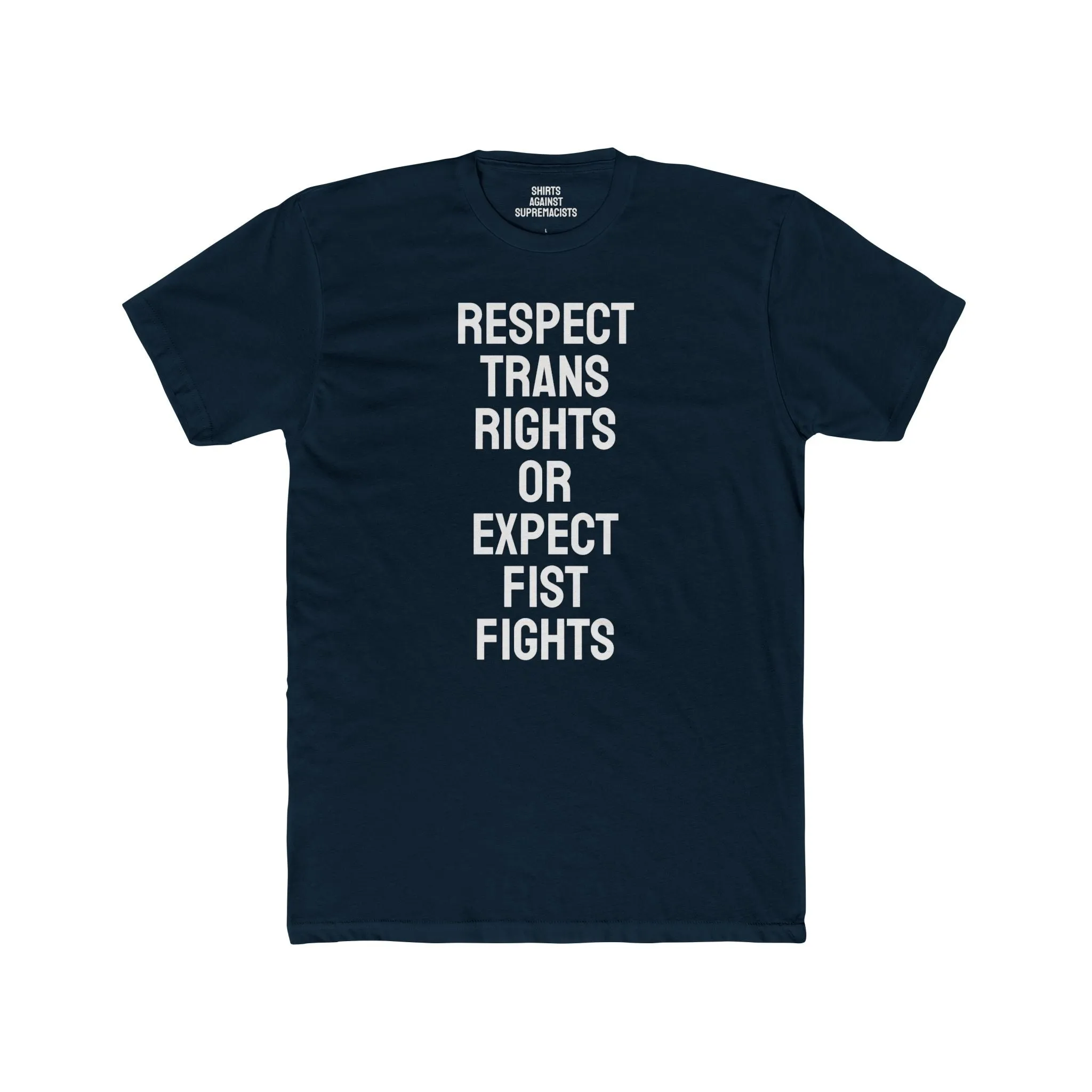 Respect Trans Rights Or Expect Fist Fights - Unisex Cotton Crew Tee