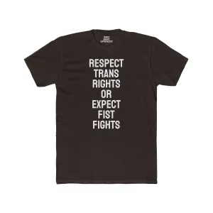 Respect Trans Rights Or Expect Fist Fights - Unisex Cotton Crew Tee
