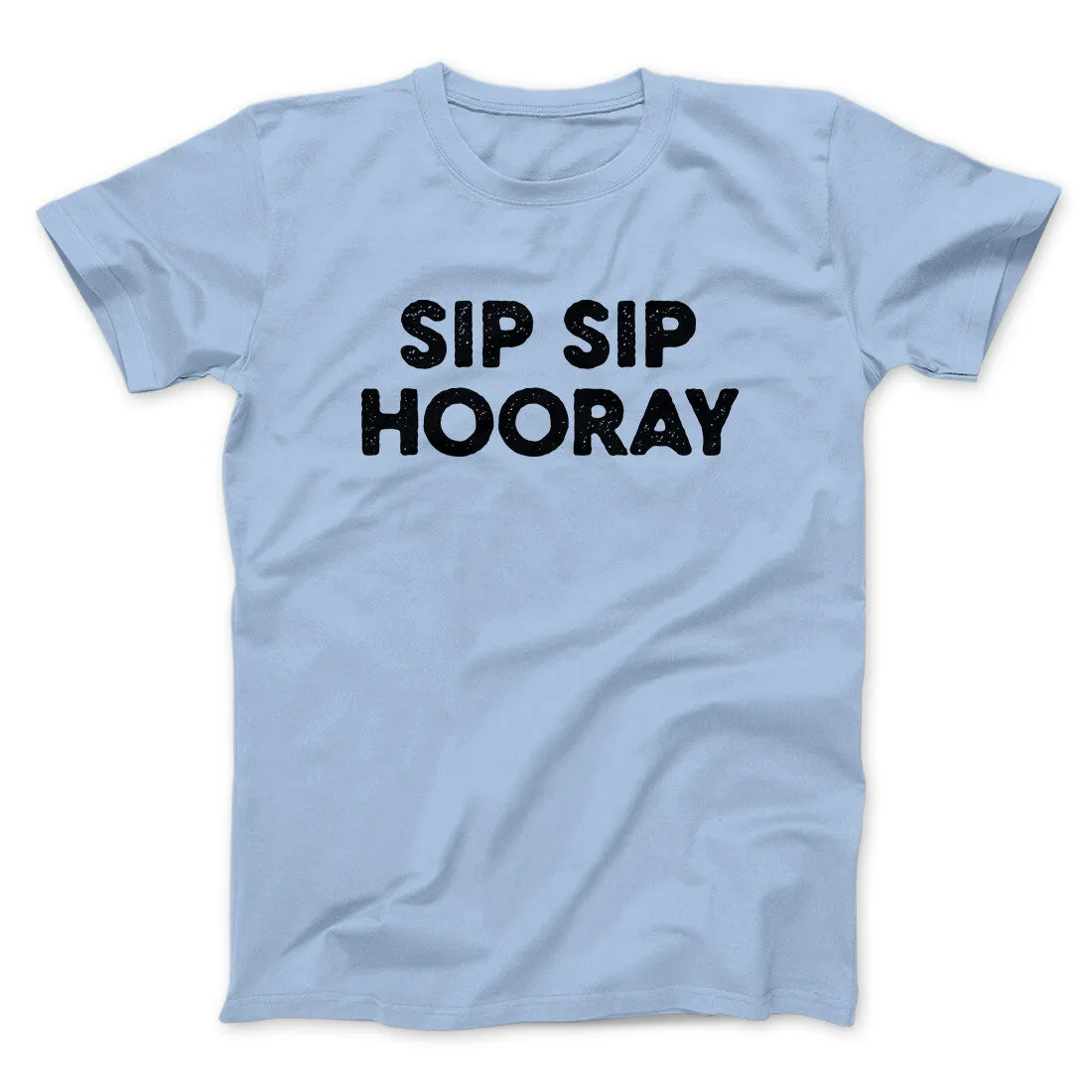 Sip Sip Hooray Men/Unisex T-Shirt