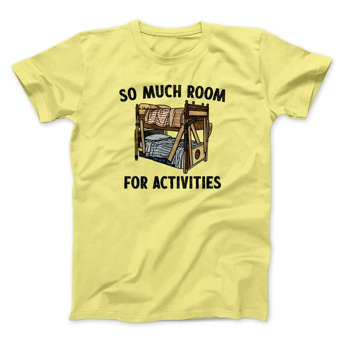 So Much Room For Activities Men/Unisex T-Shirt
