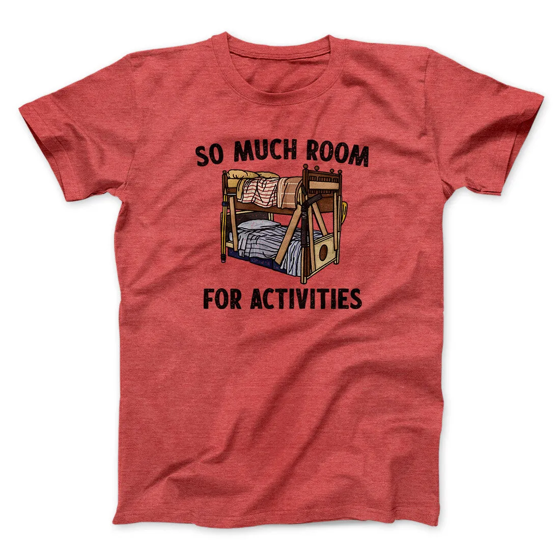 So Much Room For Activities Men/Unisex T-Shirt