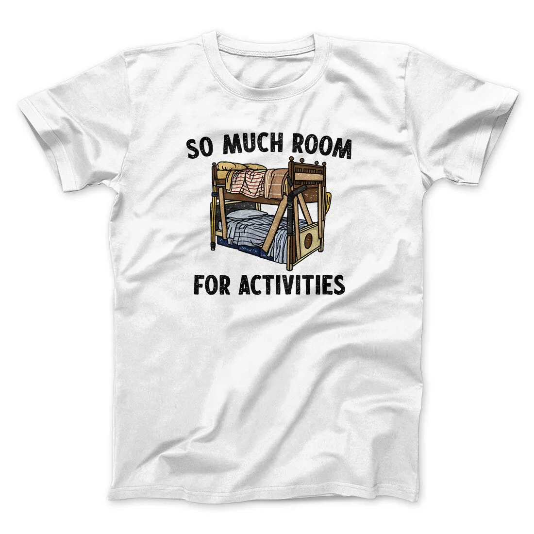 So Much Room For Activities Men/Unisex T-Shirt