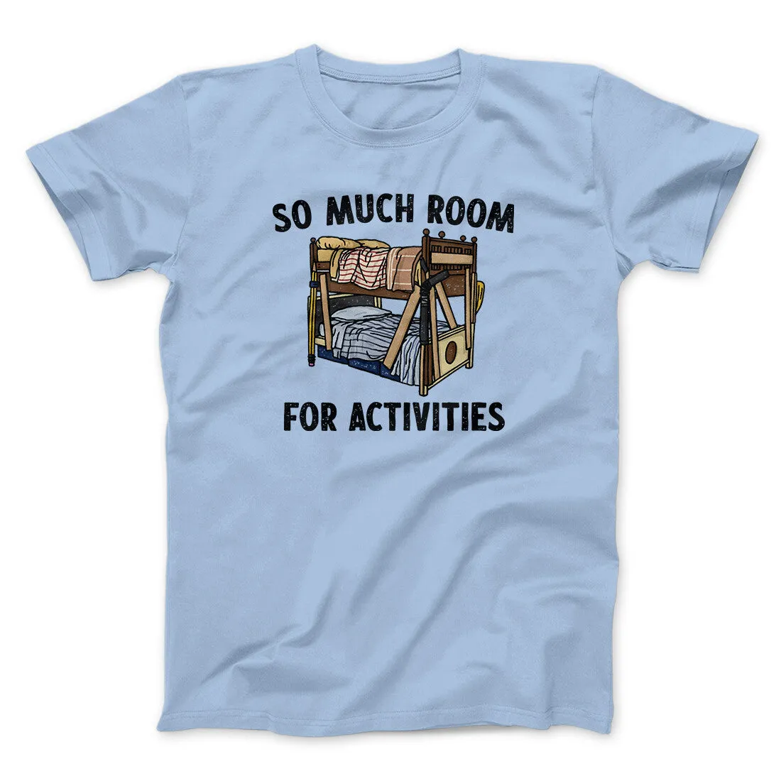 So Much Room For Activities Men/Unisex T-Shirt